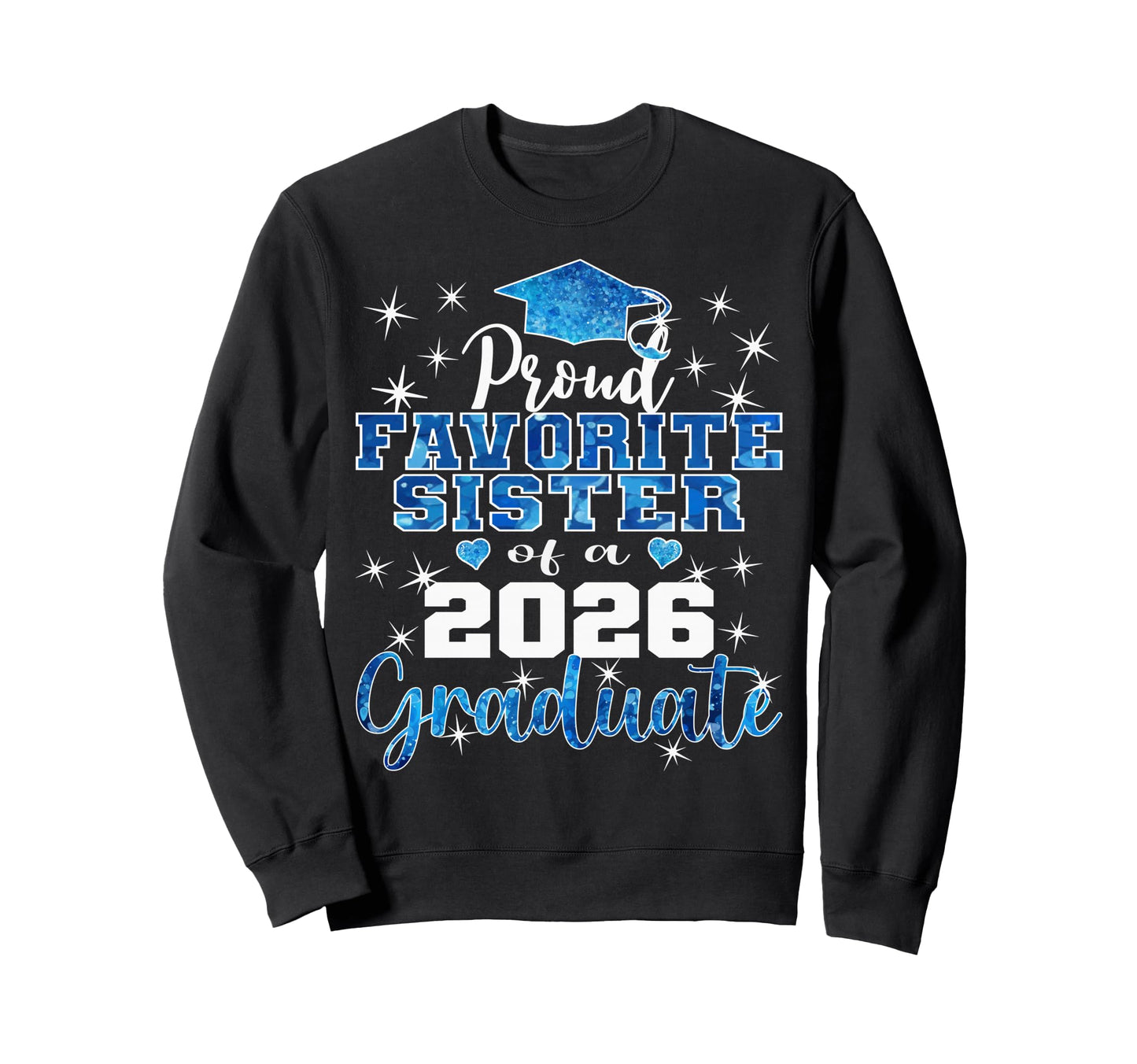 Super Proud Favorite Sister 2026 Sweatshirt - Graphic Print for Adults - T-Shirt, Sweatshirt, Hoodie