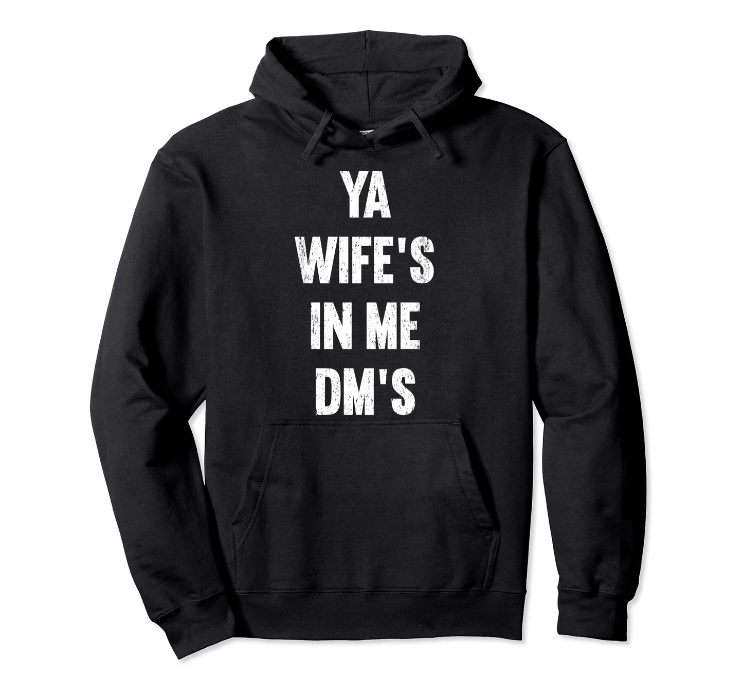 Ya Wifes Me Dms Funny Schocker Dad Hoodie - Casual Everyday Wear Unisex - T-Shirt, Sweatshirt, Hoodie