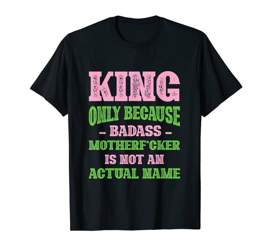 Badass King Name Unique Nickname T-Shirt - Aesthetic Graphic for Adults - T-Shirt, Sweatshirt, Hoodie