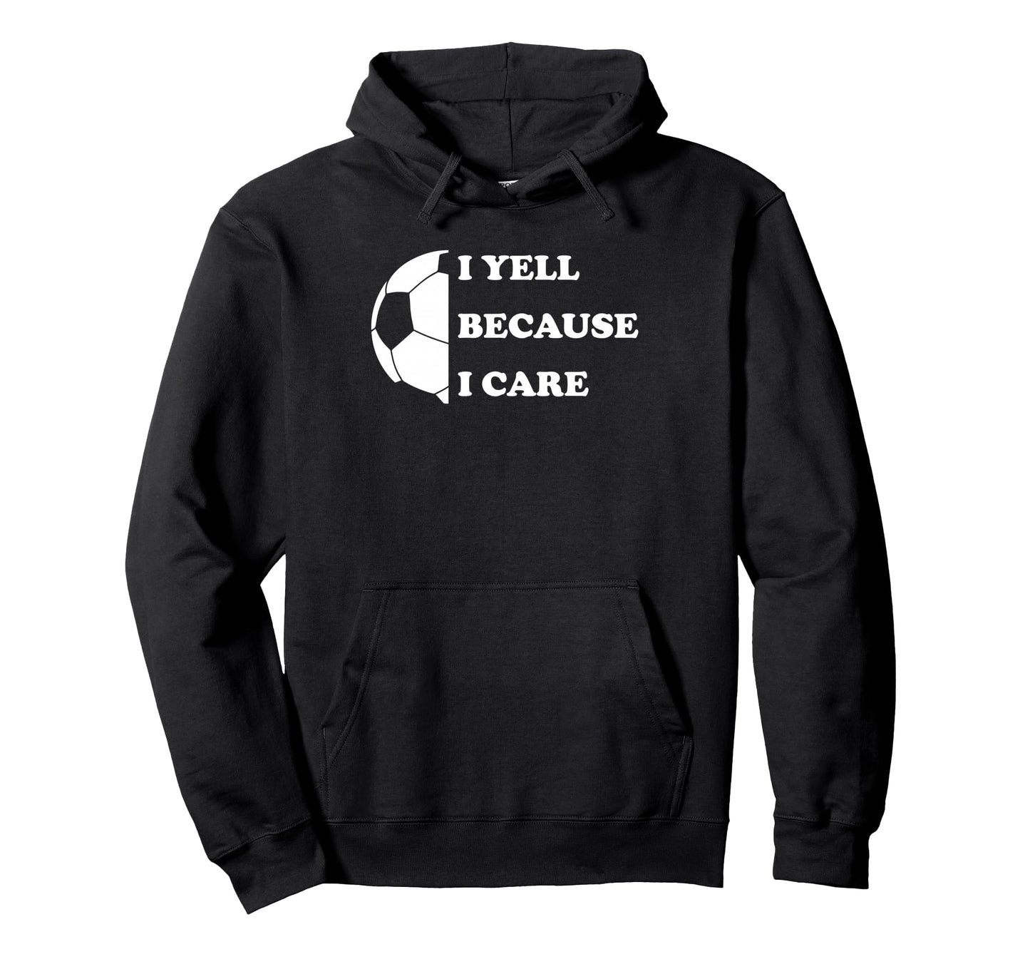 I Yell Because I Care Funny Hoodie - Casual Everyday Wear for Adults - T-Shirt, Sweatshirt, Hoodie