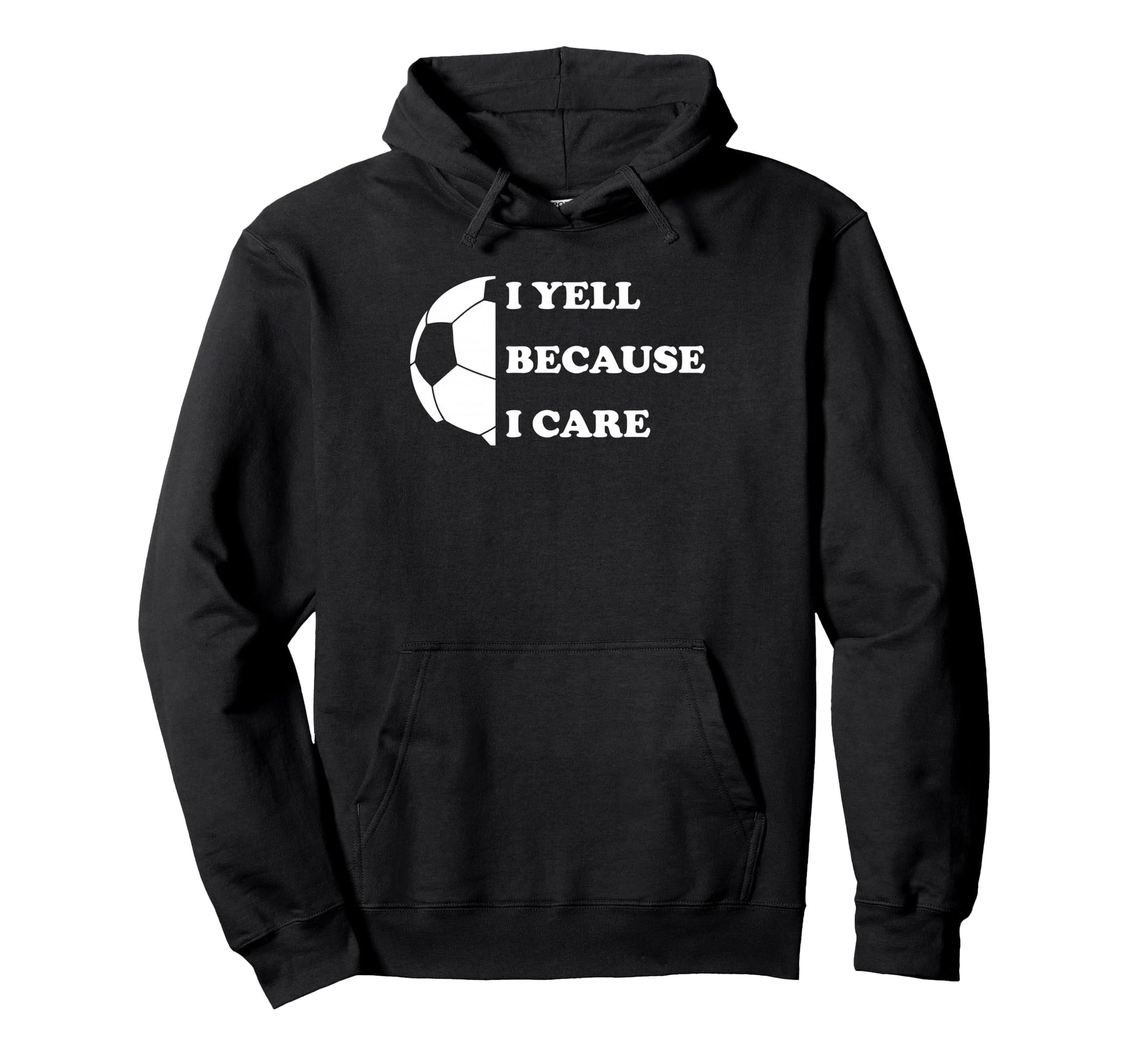 I Yell Because I Care Funny Hoodie - Casual Everyday Wear for Adults - T-Shirt, Sweatshirt, Hoodie