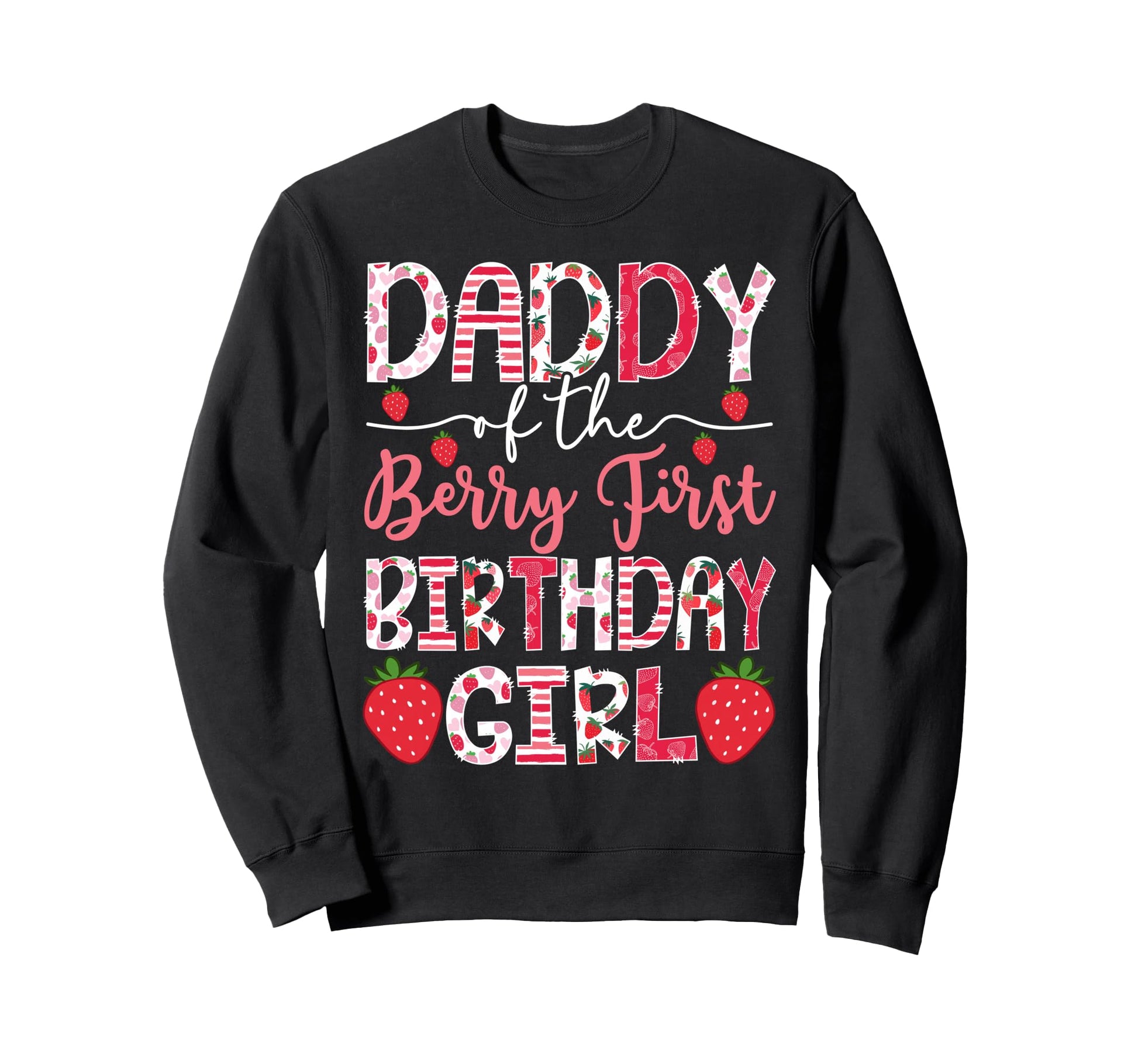Daddy Berry First Birthday Strawberry Sweatshirt - Minimalist Print Unisex - T-Shirt, Sweatshirt, Hoodie