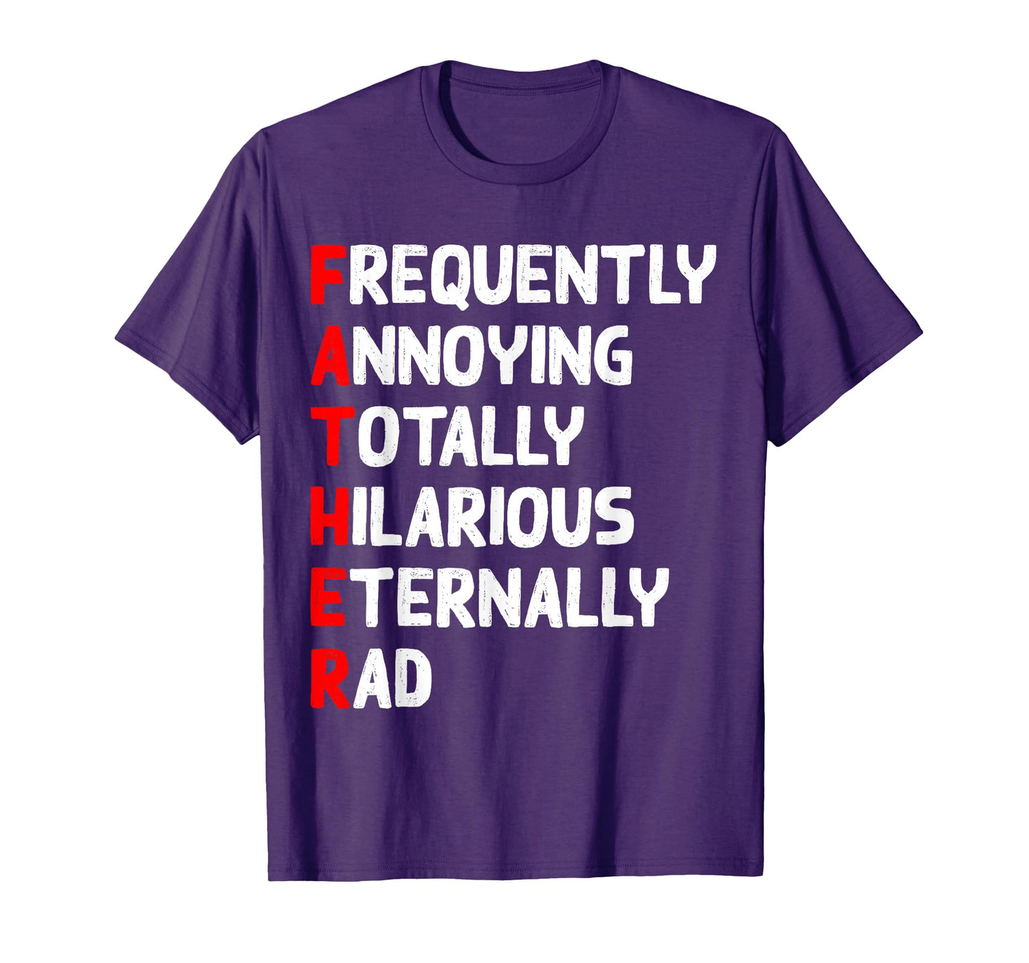 Funny Fathers Day Acronym T-Shirt - Fun Novelty Design Men Women - T-Shirt, Sweatshirt, Hoodie