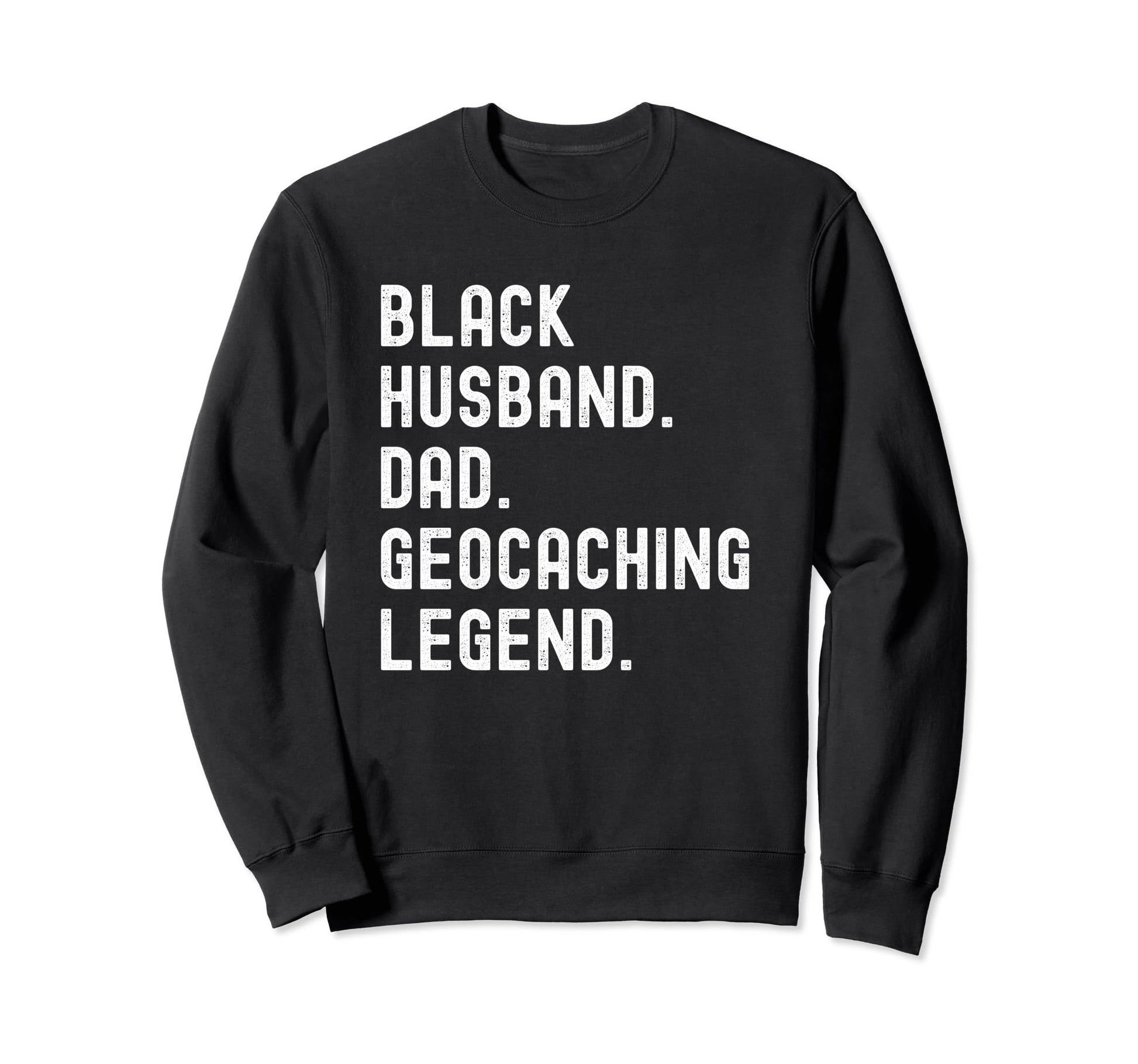 Husband Dad Geocaching Shirts Black T-Shirt - Fun Novelty Design Men Women - T-Shirt, Sweatshirt, Hoodie