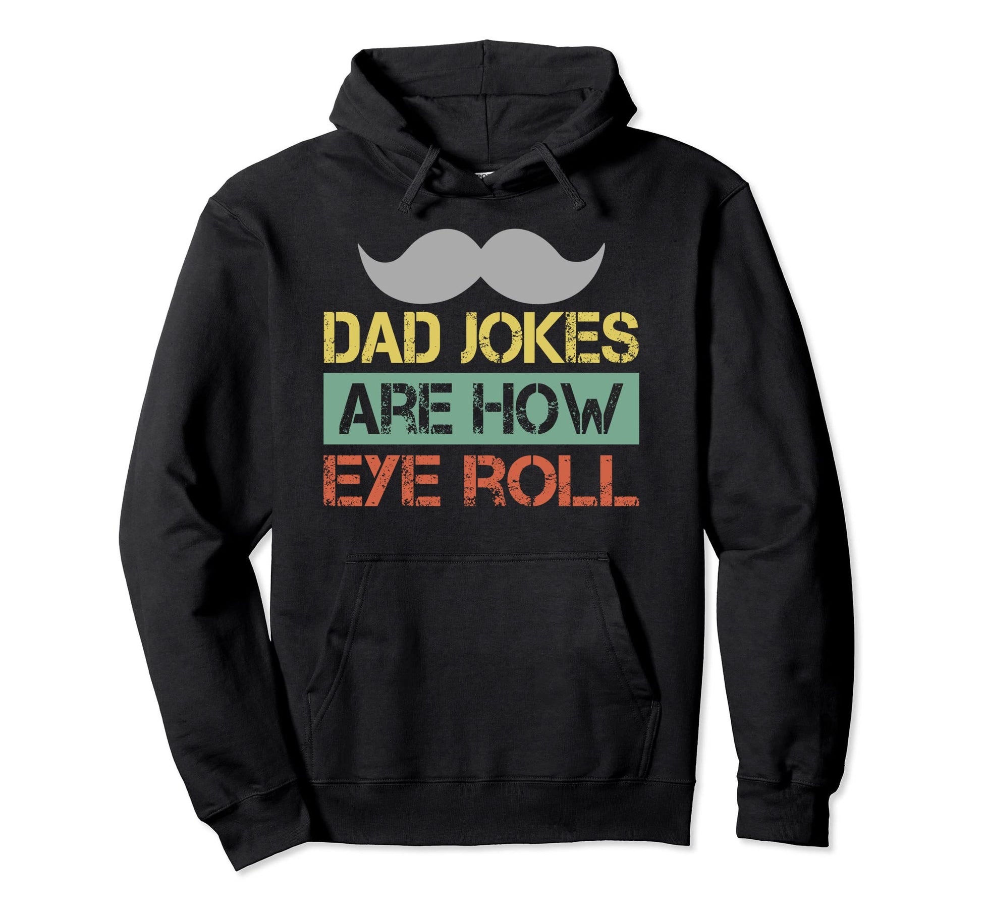 Dad Jokes Are How Eye Roll Dad Jokes Hoodie - Graphic Print for Adults - T-Shirt, Sweatshirt, Hoodie