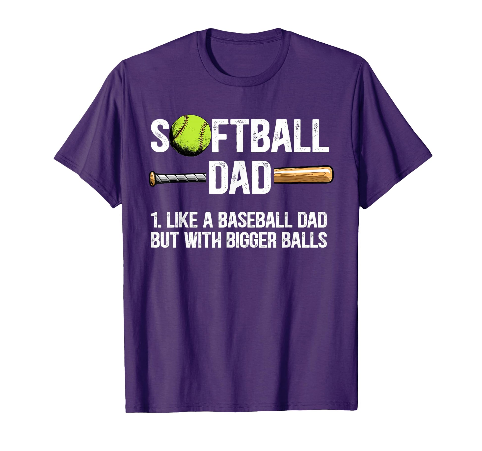 Softball Dad Just Like Baseball Dad T-Shirt - Fun Novelty Design Men Women - T-Shirt, Sweatshirt, Hoodie