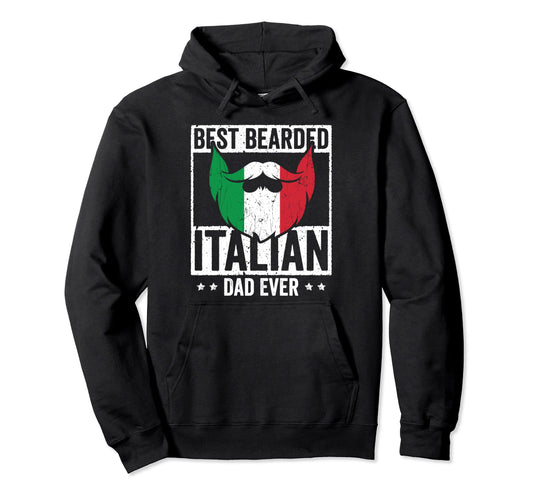 Best Bearded Italian Dad Ever Italian Hoodie - Fun Novelty Design Unisex - T-Shirt, Sweatshirt, Hoodie
