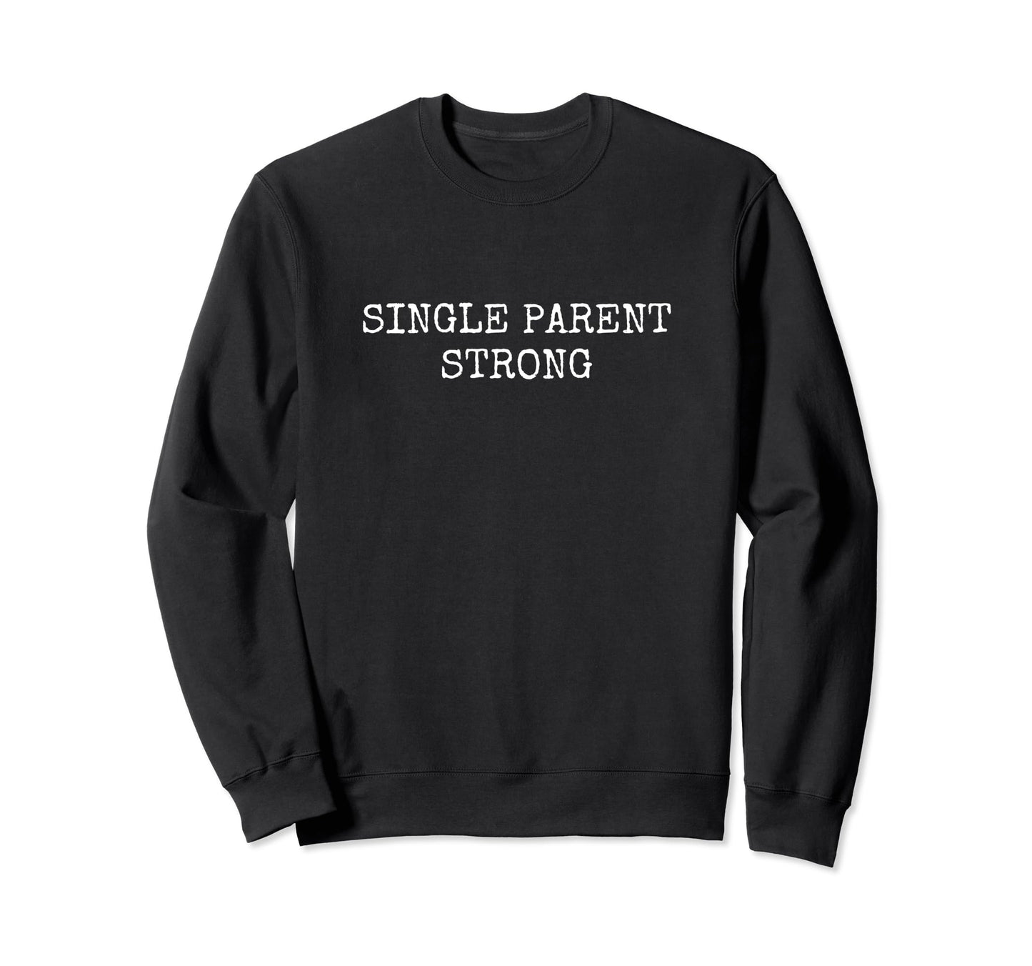 Single Parent Solo Parenting Mom Sweatshirt - Custom Art Print Men Women - T-Shirt, Sweatshirt, Hoodie