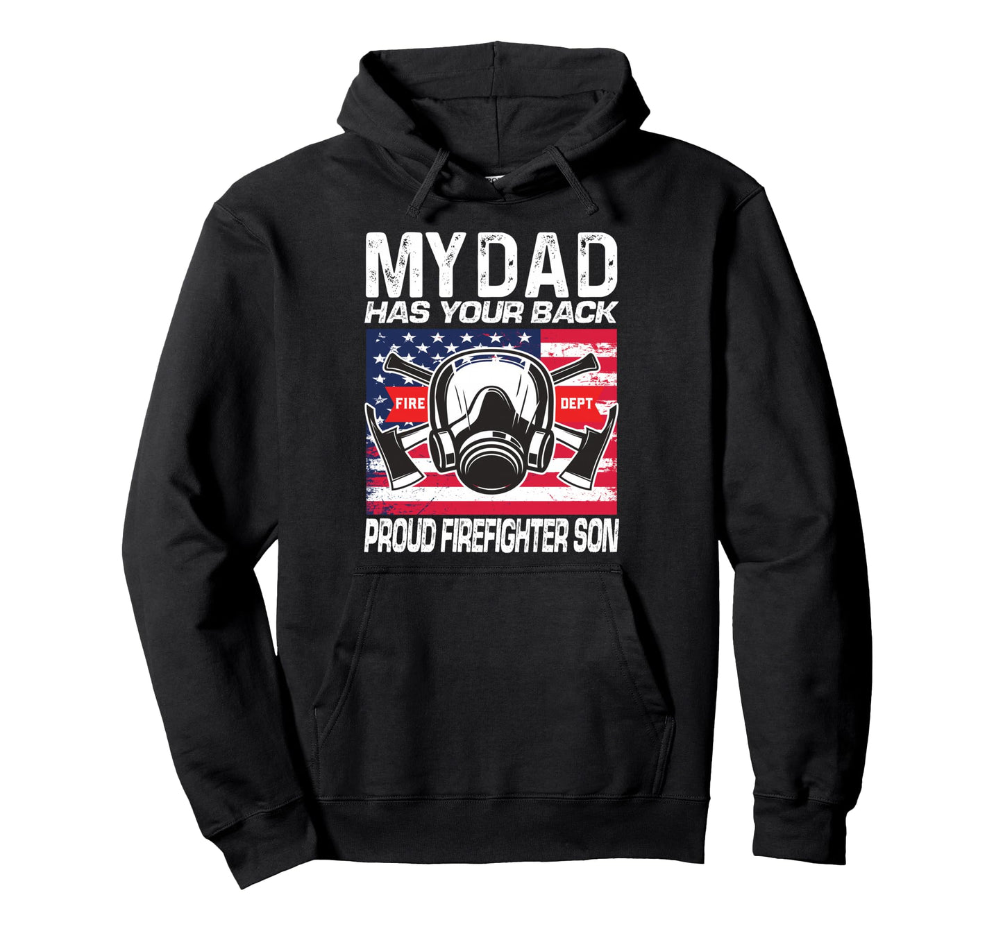 My Dad Has Your Back Proud Firefighter Hoodie - Novelty Apparel for Adults - T-Shirt, Sweatshirt, Hoodie