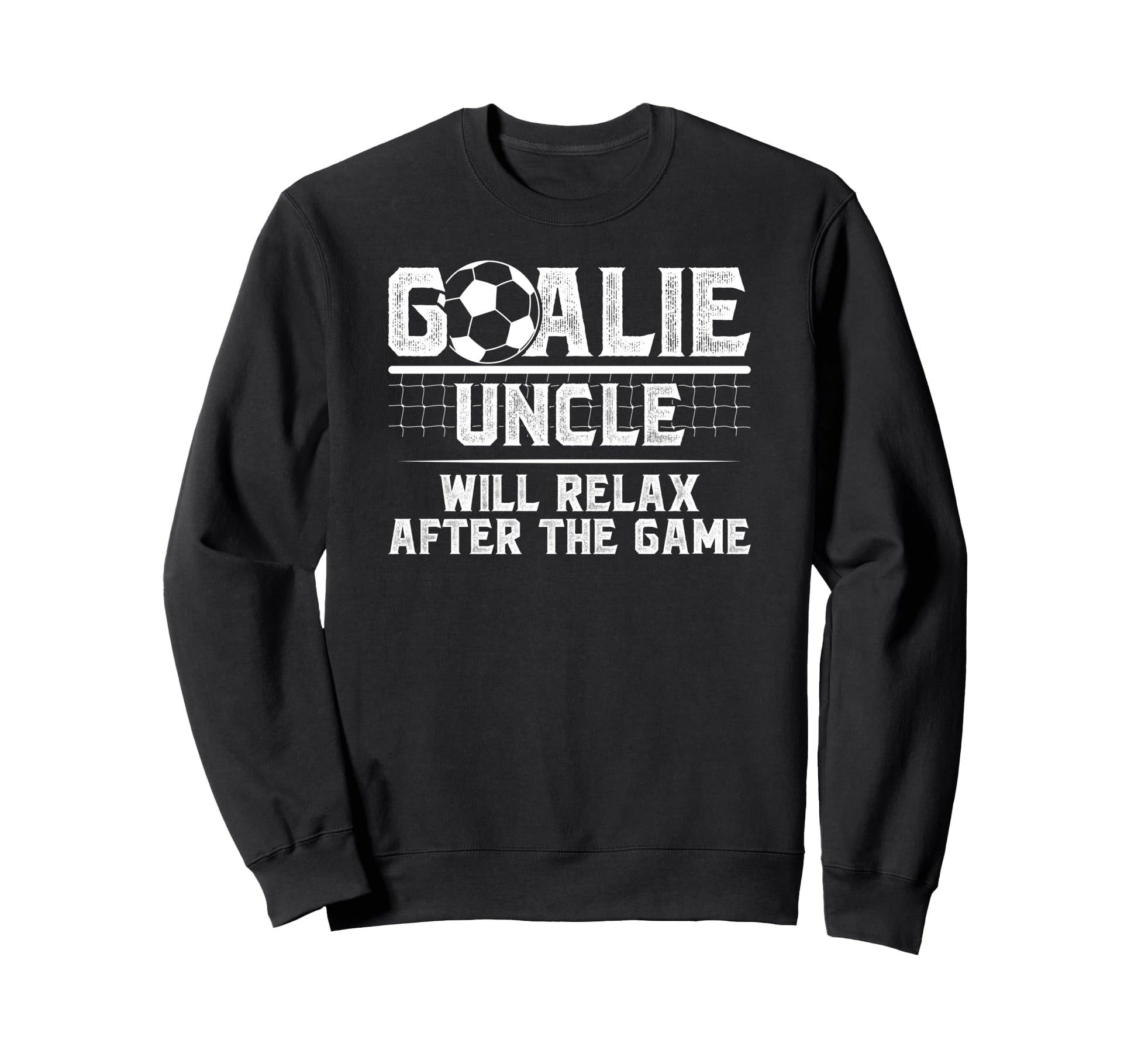 Funny Soccer Goalie Uncle Soccer Sweatshirt - Unique Graphic for Adults - T-Shirt, Sweatshirt, Hoodie
