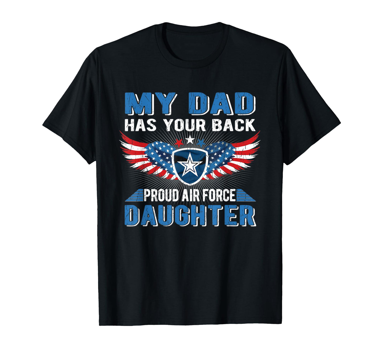 My Dad Has Your Back Proud Air Force T-Shirt - Casual Everyday Wear Unisex - T-Shirt, Sweatshirt, Hoodie