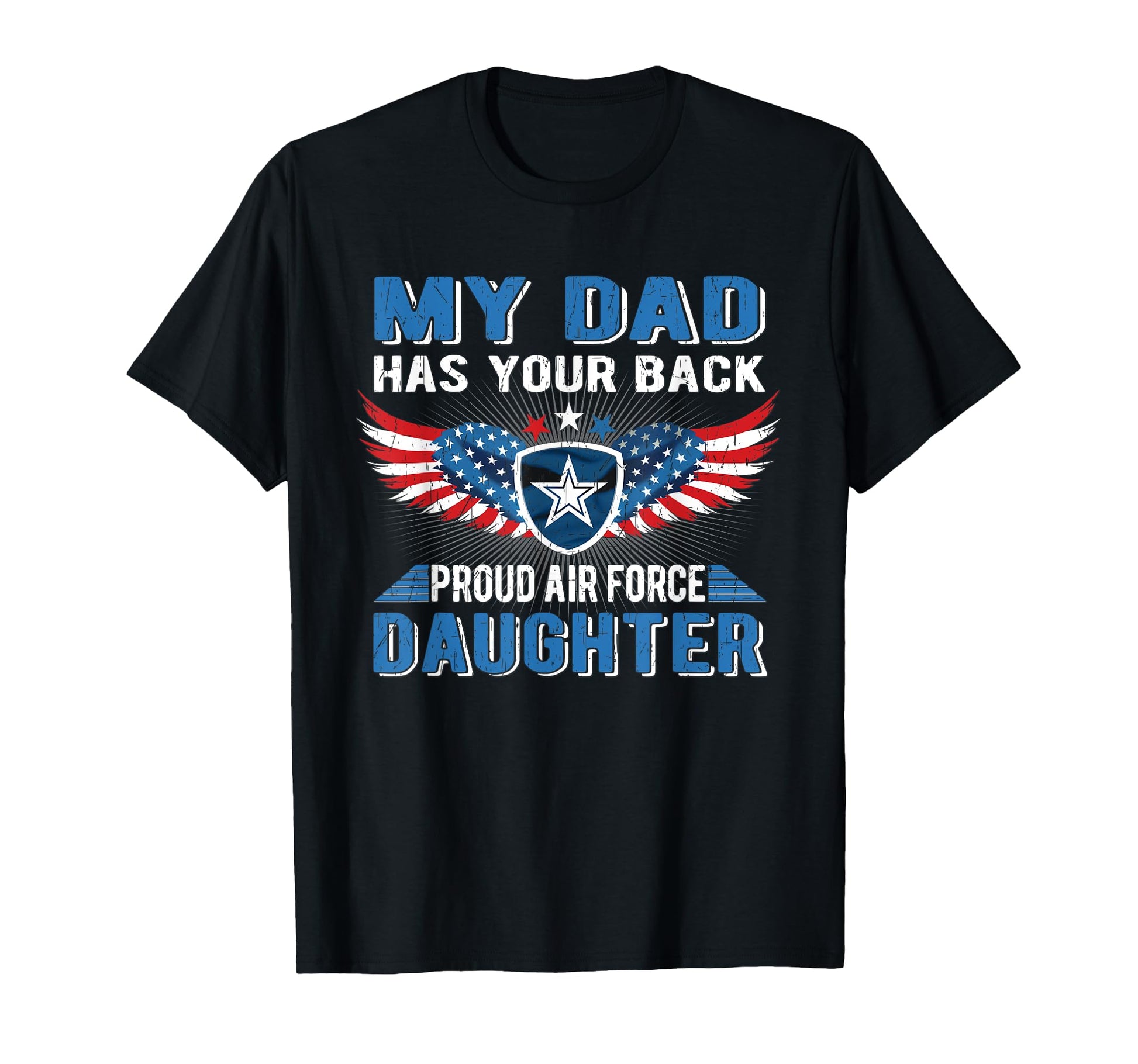 My Dad Has Your Back Proud Air Force T-Shirt - Casual Everyday Wear Unisex - T-Shirt, Sweatshirt, Hoodie