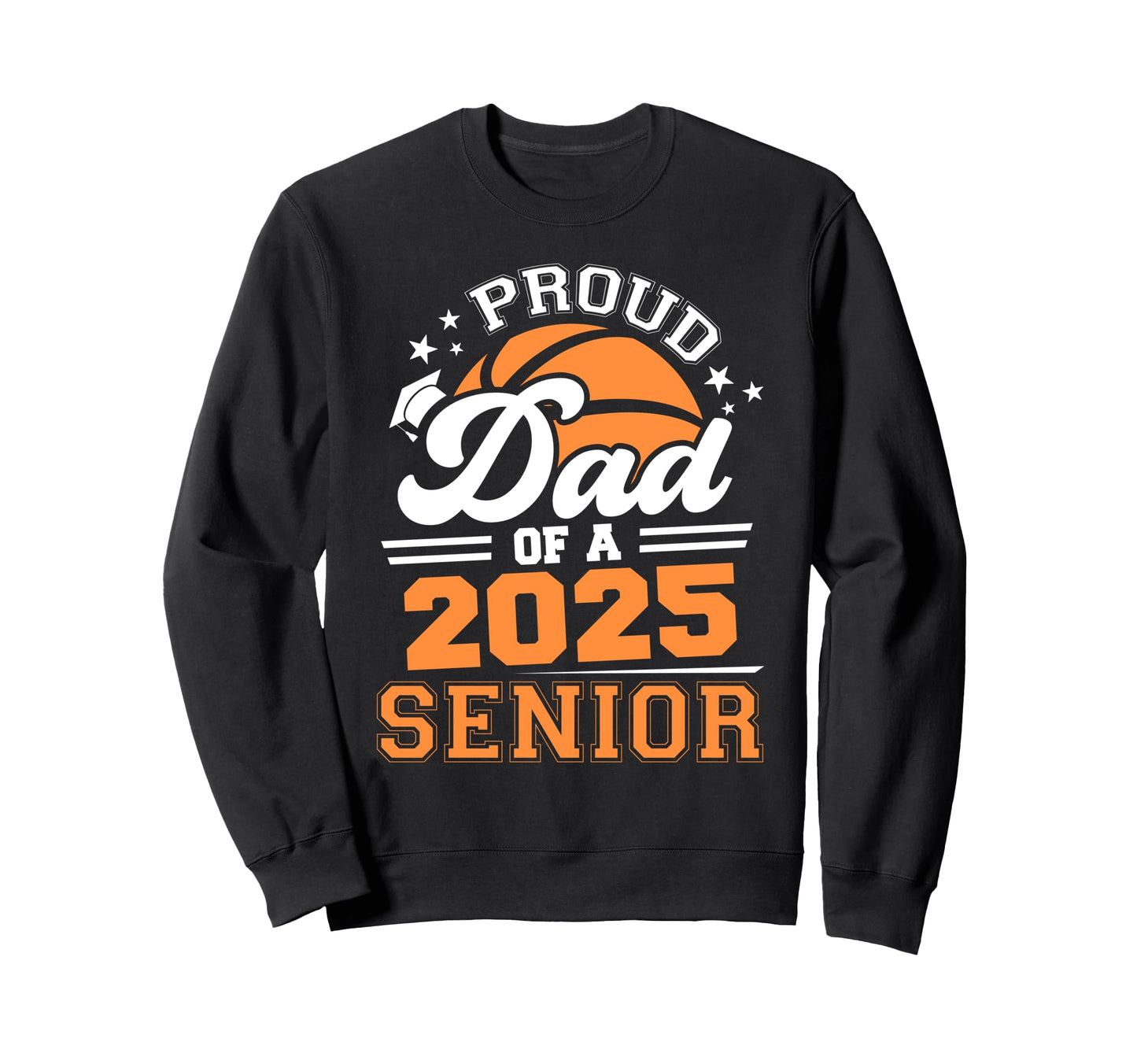 Proud Dad 2025 Senior Graduate Grad Sweatshirt - Unique Graphic for Adults - T-Shirt, Sweatshirt, Hoodie