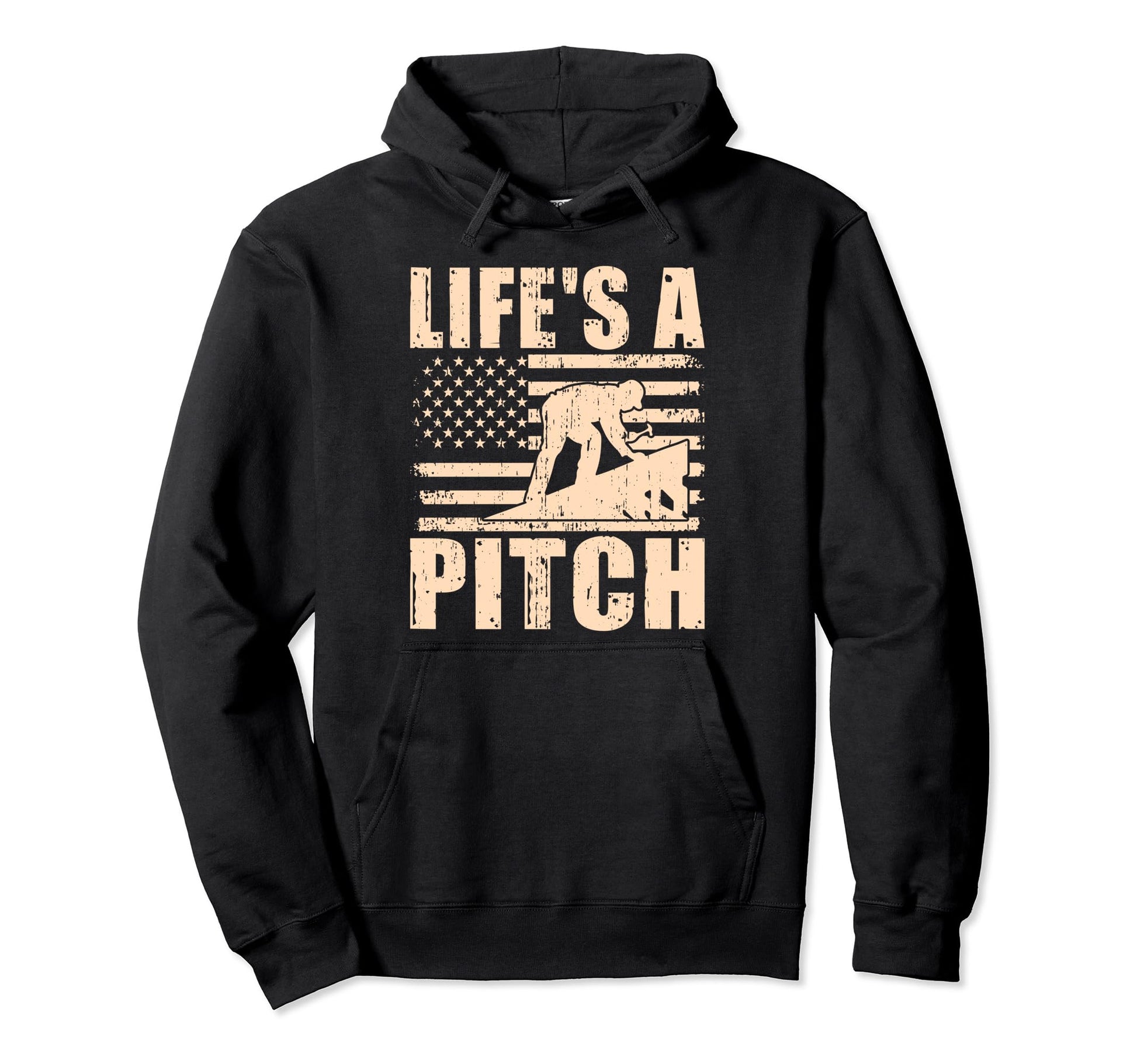 Lifes Pitch Roofing Hoodie - Novelty Apparel Unisex - T-Shirt, Sweatshirt, Hoodie
