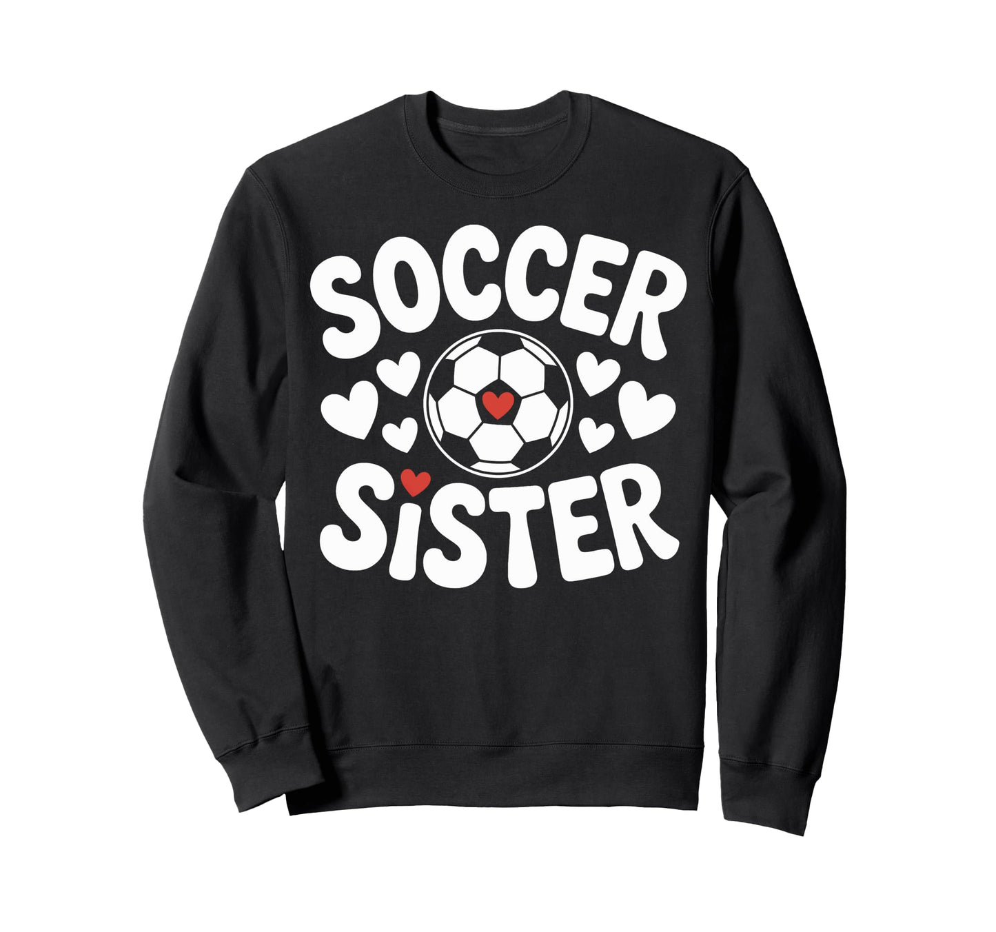 Soccer Sister Soccer Player Sibling Sweatshirt - Graphic Print for Adults - T-Shirt, Sweatshirt, Hoodie