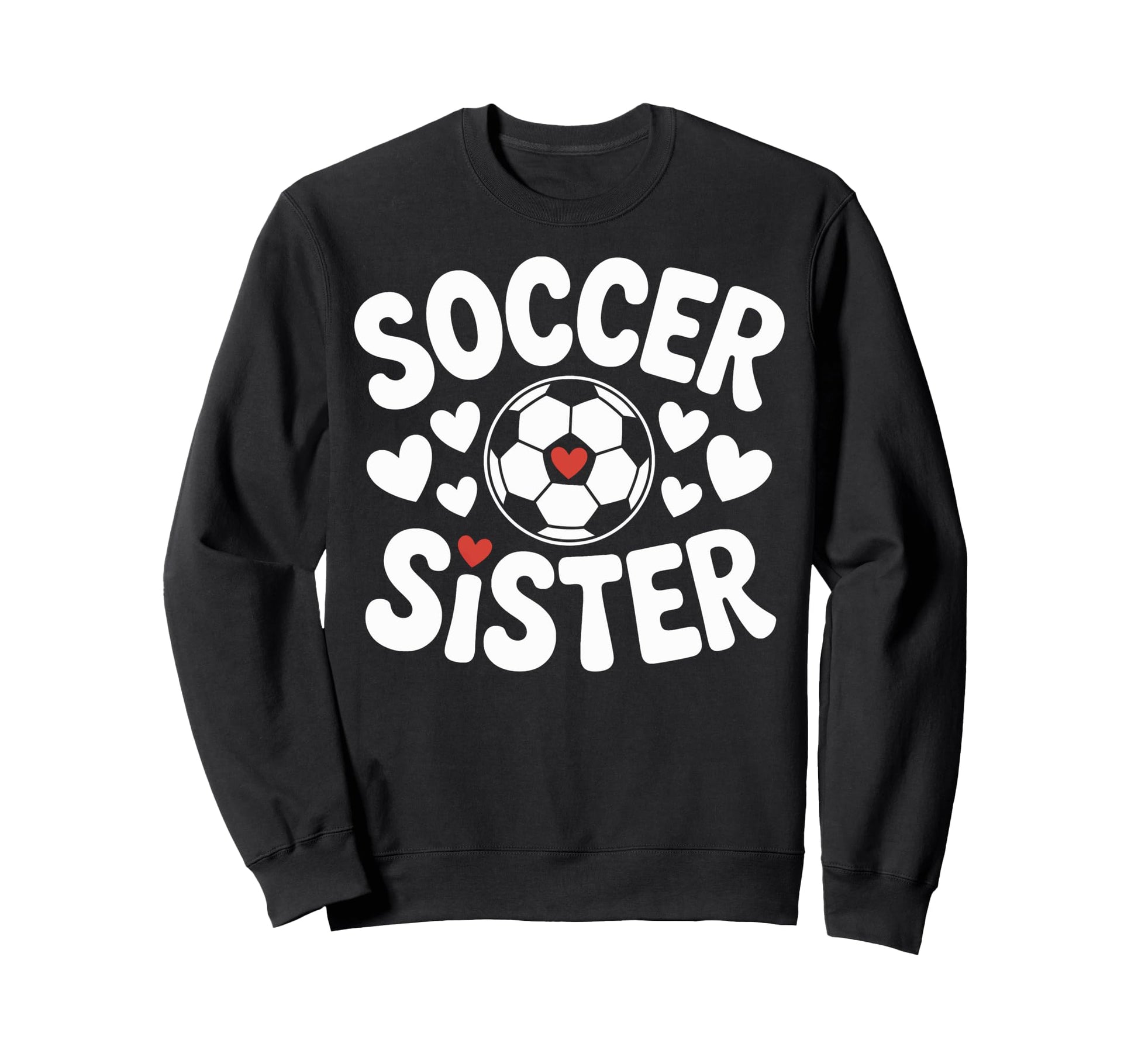 Soccer Sister Soccer Player Sibling Sweatshirt - Graphic Print for Adults - T-Shirt, Sweatshirt, Hoodie