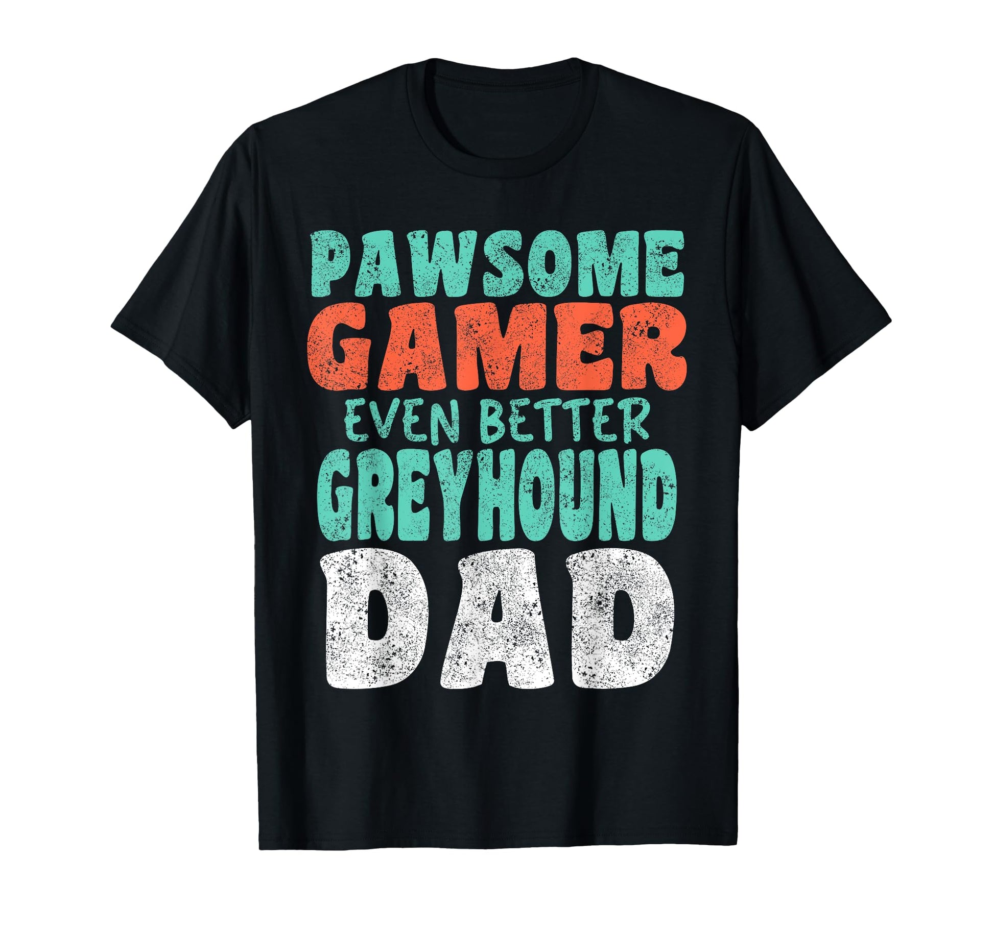 Pawsome Gamer Even Better Greyhound T-Shirt - Unique Graphic for Adults - T-Shirt, Sweatshirt, Hoodie