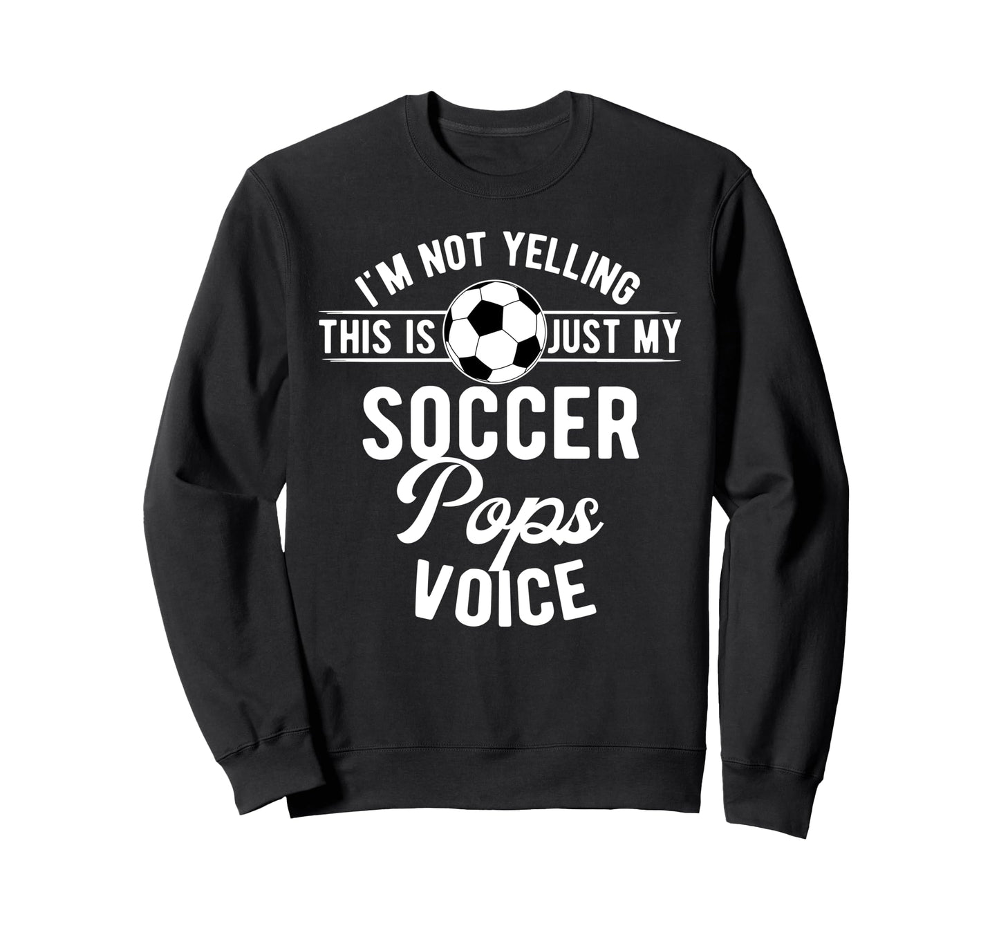 My Soccer Pops Voice Pops Soccer Sweatshirt - Novelty Apparel for Adults - T-Shirt, Sweatshirt, Hoodie