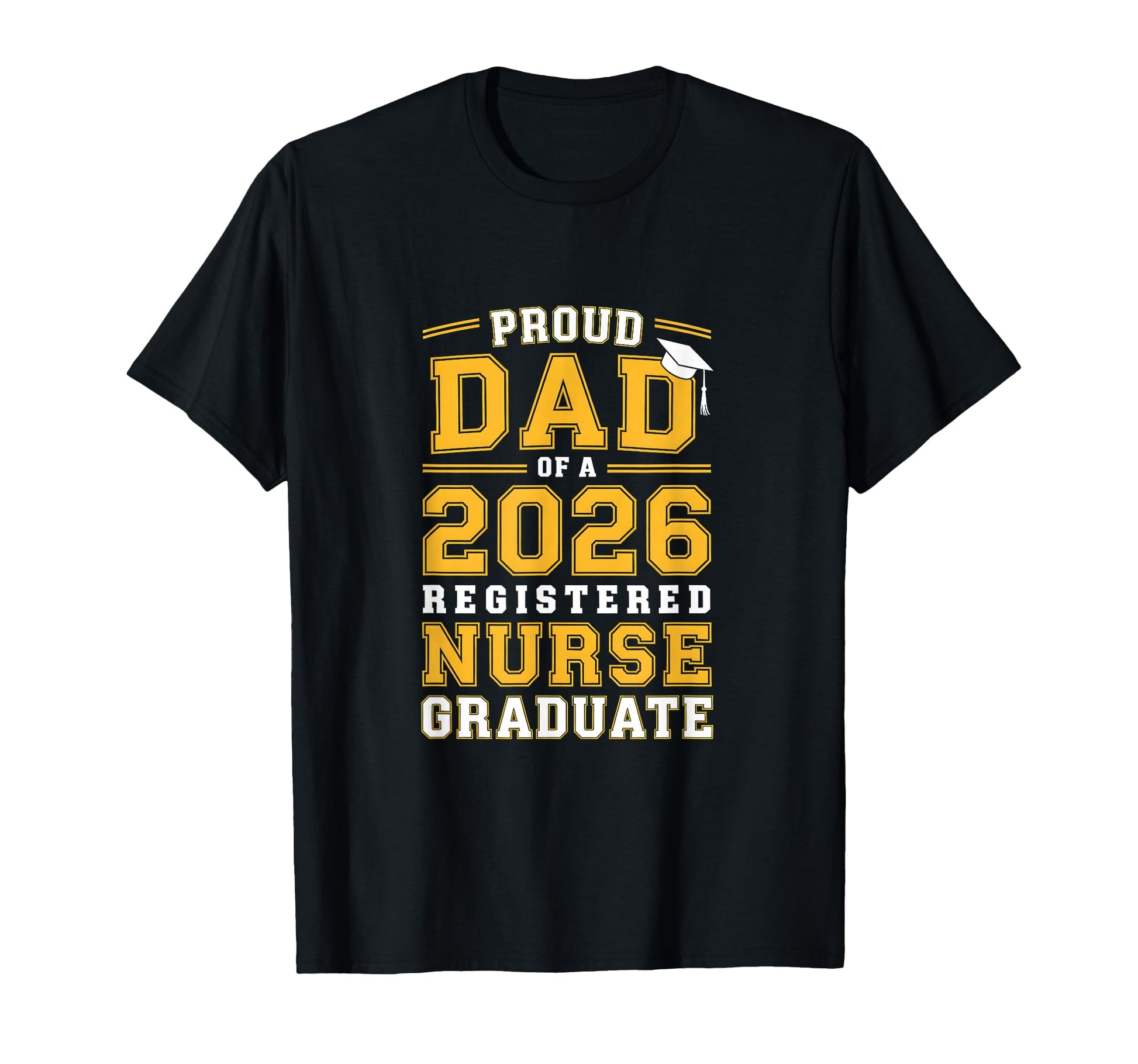 Proud Dad 2026 Registered Nurse Graduate T-Shirt - Trendy Graphic Men Women - T-Shirt, Sweatshirt, Hoodie