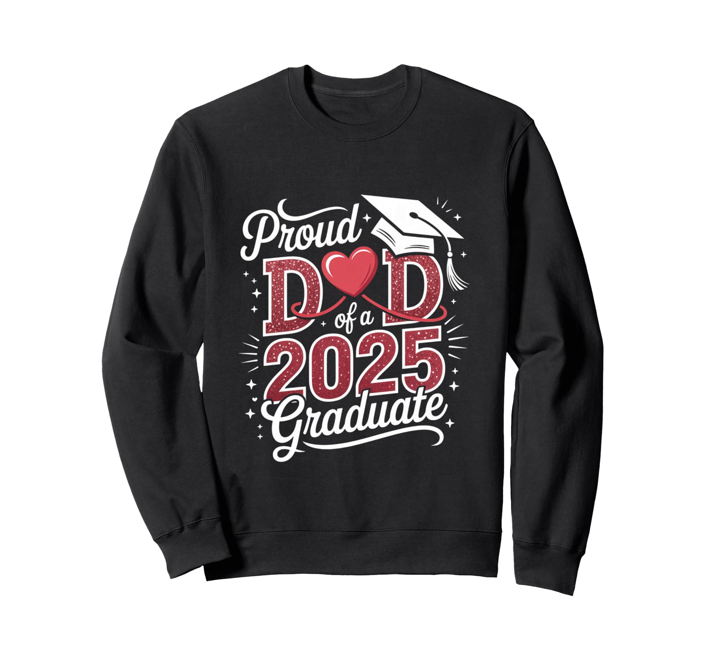 Proud Dad 2025 Graduate Graduation Year Sweatshirt - Unique Graphic Unisex - T-Shirt, Sweatshirt, Hoodie
