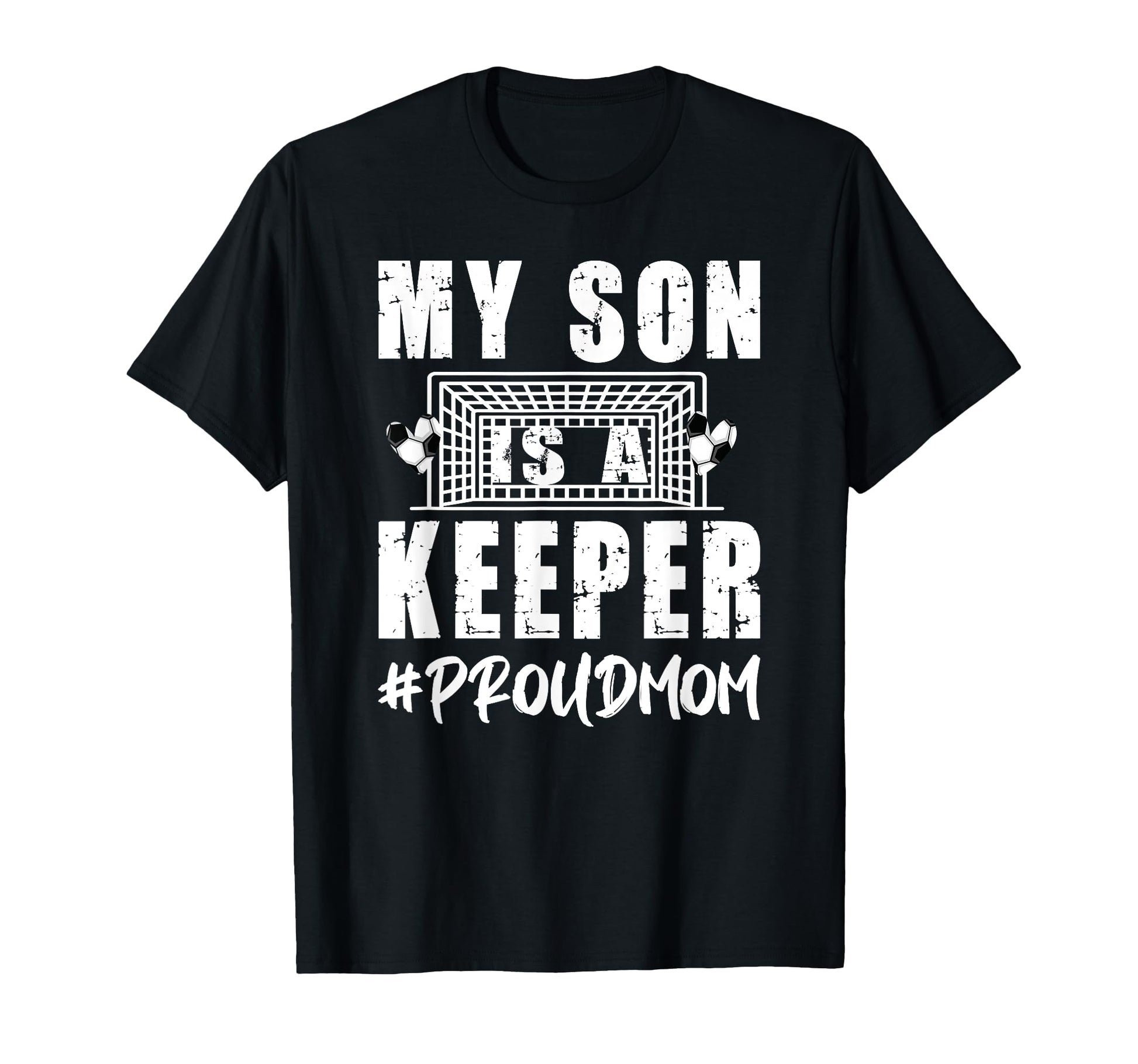 My Son Is Keeper Proud Soccer T-Shirt - Novelty Apparel Men Women - T-Shirt, Sweatshirt, Hoodie