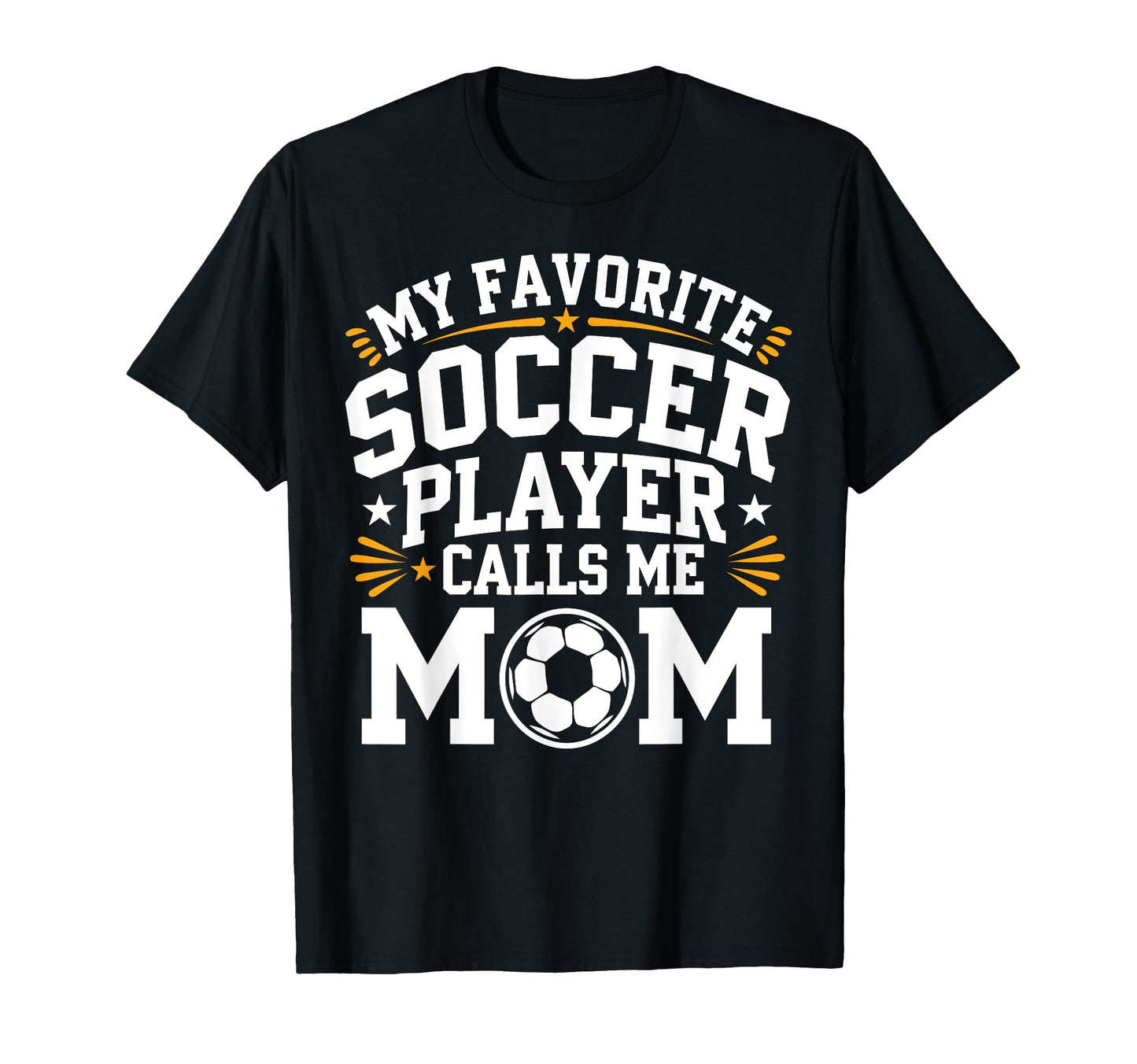 My Favorite Soccer Player Calls Me Mom T-Shirt - Aesthetic Graphic Unisex - T-Shirt, Sweatshirt, Hoodie