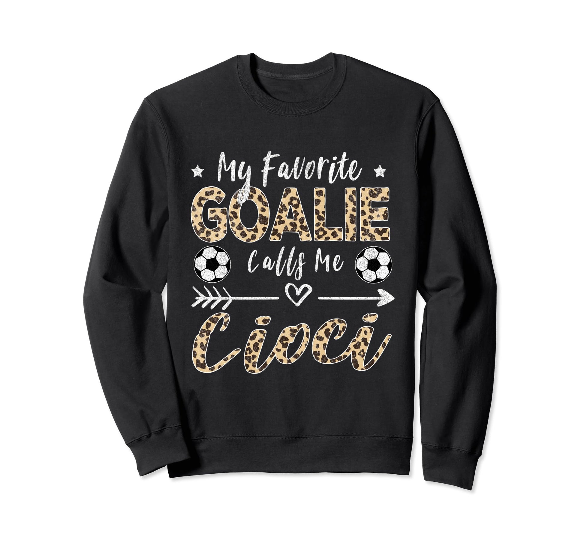 My Favorite Goalie Calls Me Cioci Sweatshirt - Trendy Graphic Unisex - T-Shirt, Sweatshirt, Hoodie