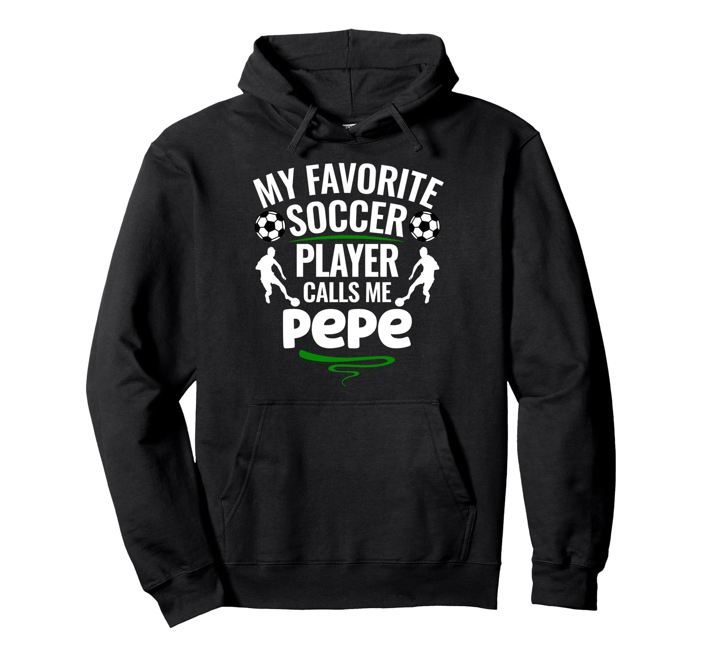 My Favorite Soccer Player Calls Me Pepe Hoodie - Graphic Print for Adults - T-Shirt, Sweatshirt, Hoodie
