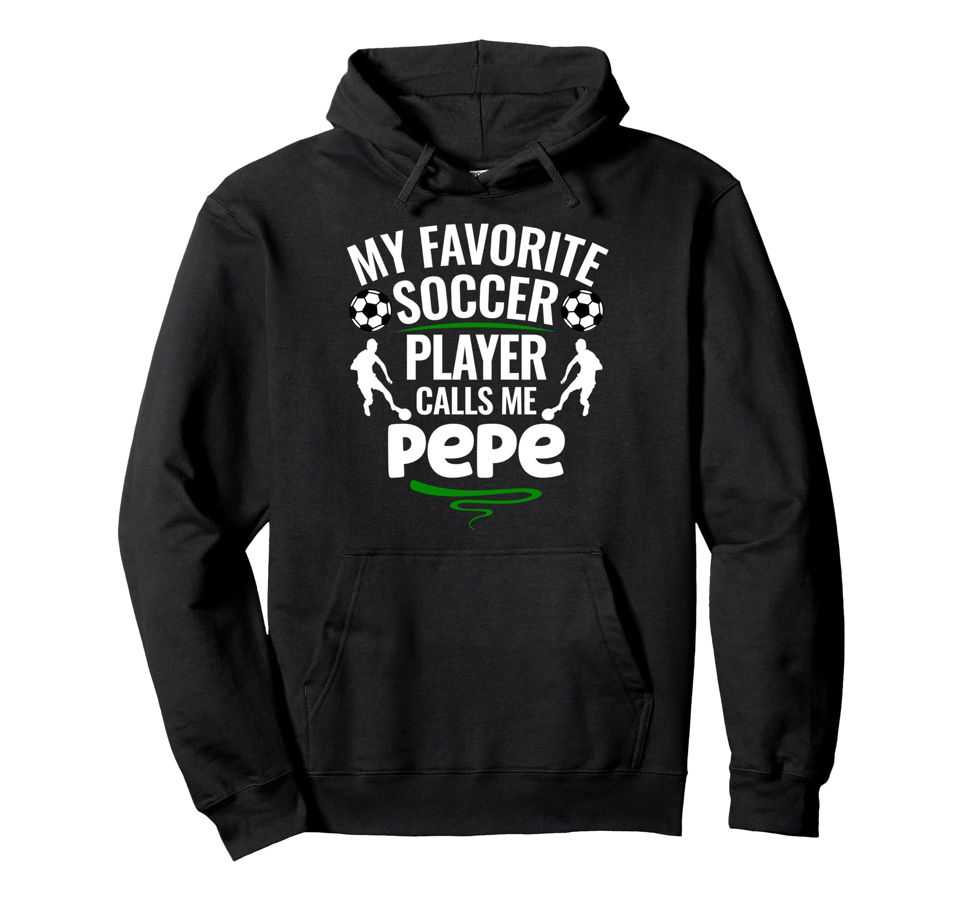My Favorite Soccer Player Calls Me Pepe Hoodie - Graphic Print for Adults - T-Shirt, Sweatshirt, Hoodie