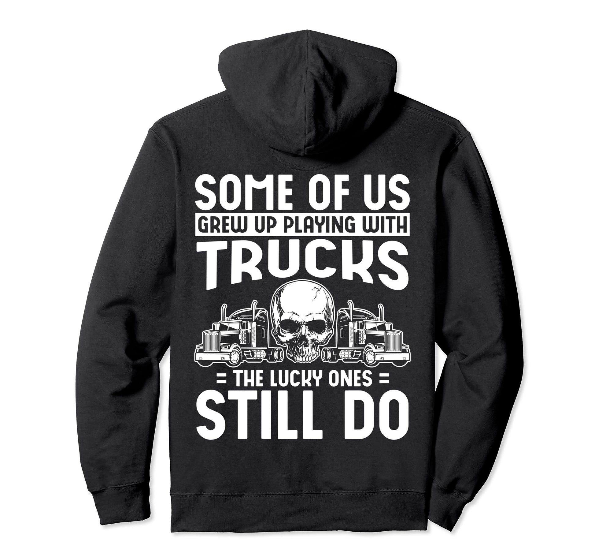 Some Us Grew Up Playing Trucks Lucky Hoodie - Unique Graphic Men Women - T-Shirt, Sweatshirt, Hoodie