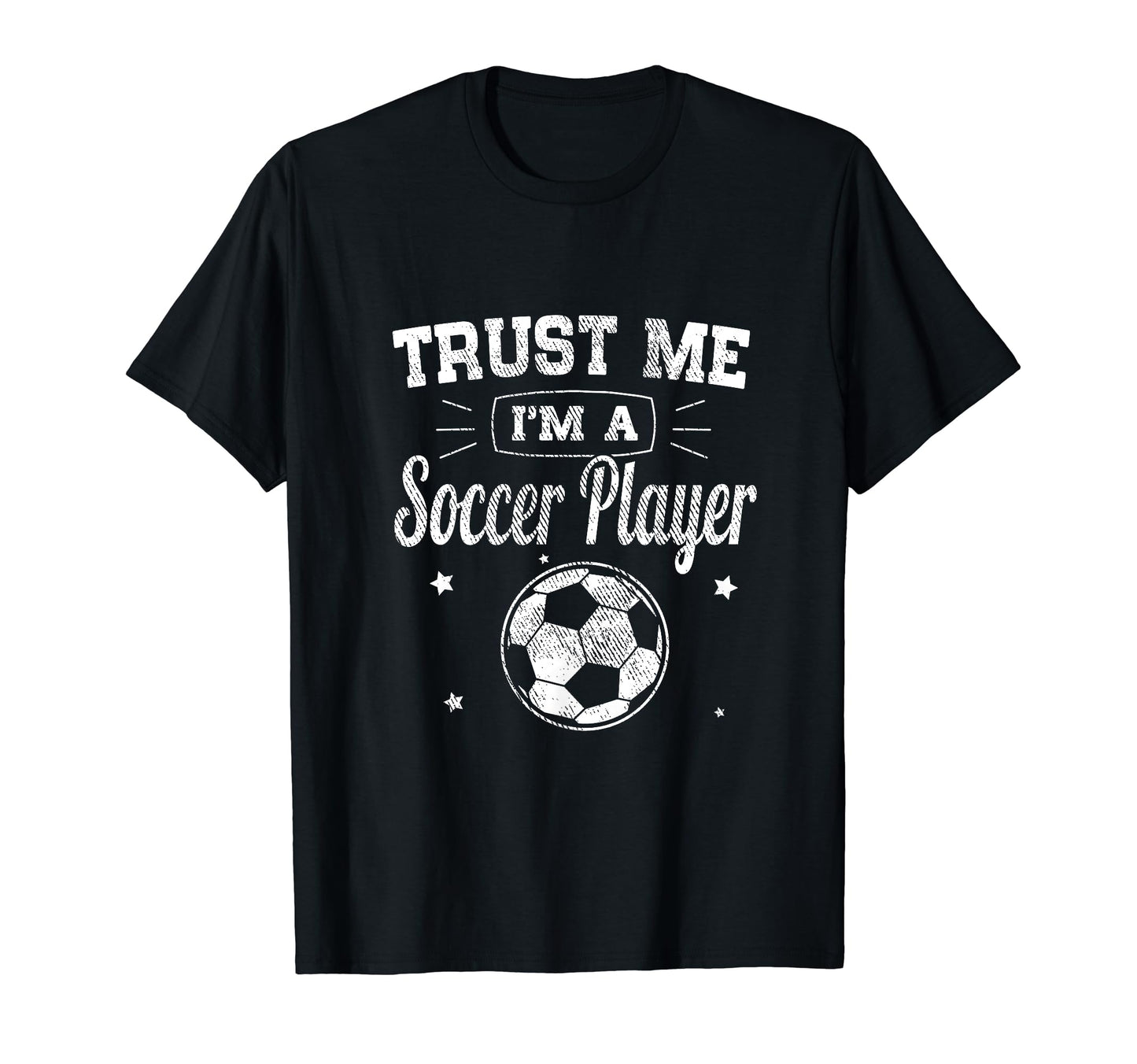 Funny Trust Me Im Soccer Player T-Shirt - Novelty Apparel Unisex - T-Shirt, Sweatshirt, Hoodie