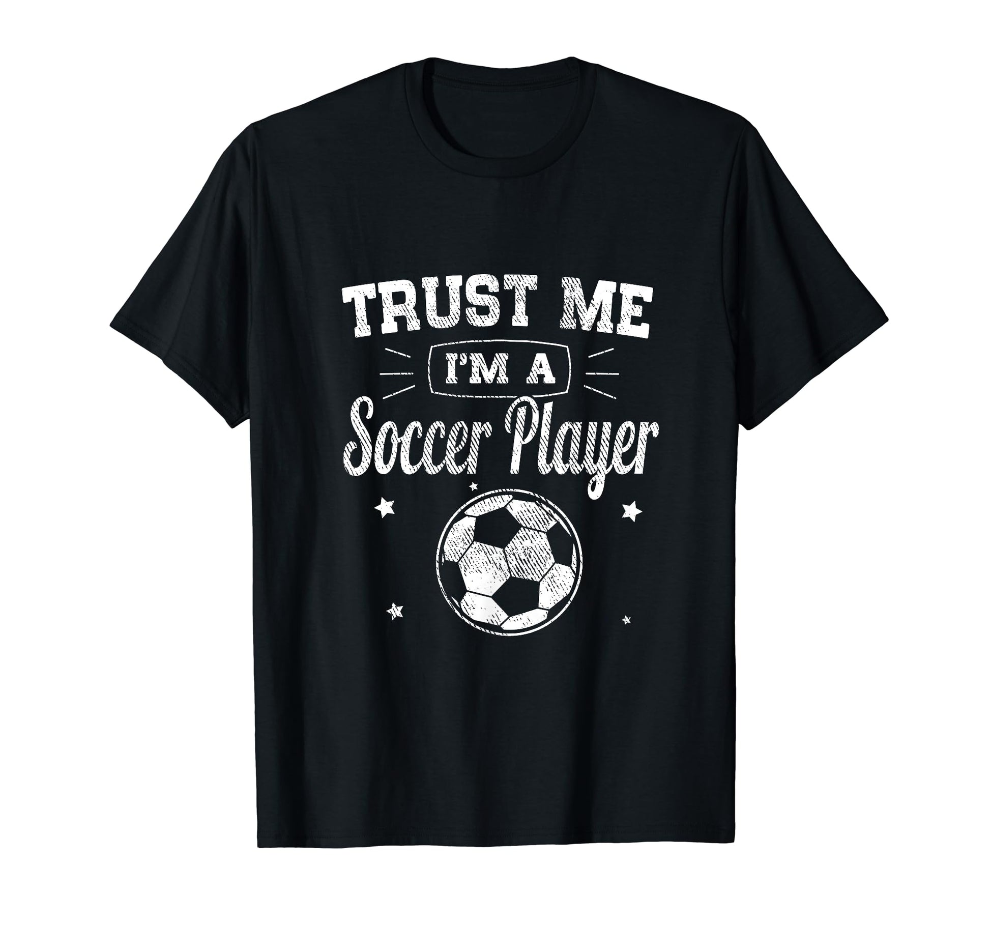 Funny Trust Me Im Soccer Player T-Shirt - Novelty Apparel Unisex - T-Shirt, Sweatshirt, Hoodie