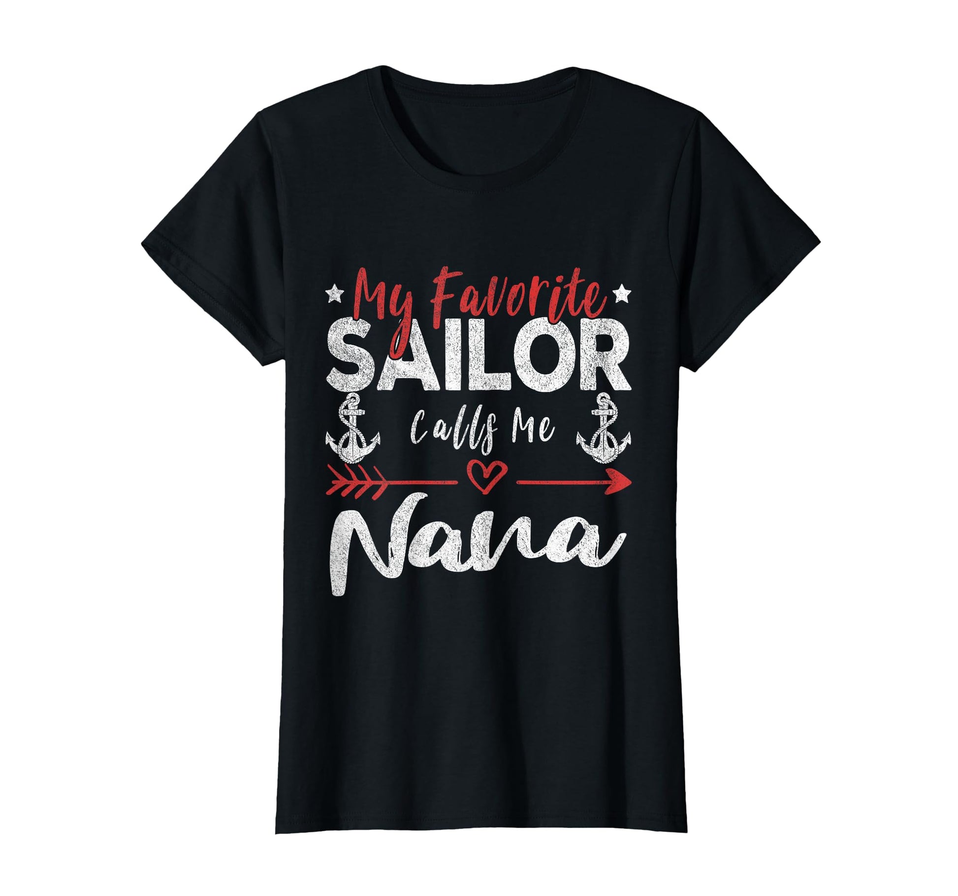 My Favorite Sailor Calls Me Nana T-Shirt - Fun Novelty Design for Adults - T-Shirt, Sweatshirt, Hoodie