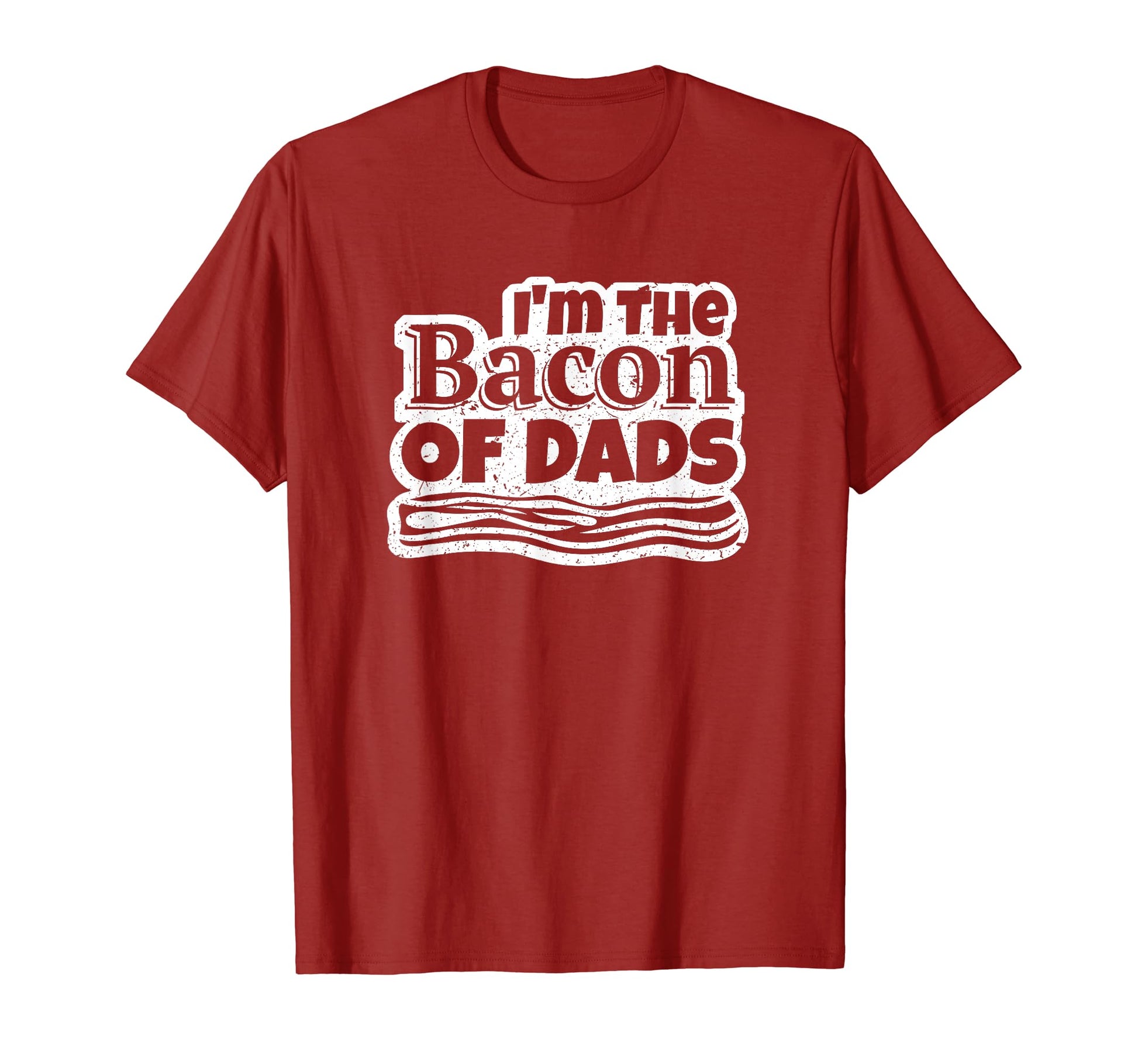 Im Bacon Dads Weathered T-Shirt - Minimalist Print Unisex - T-Shirt, Sweatshirt, Hoodie