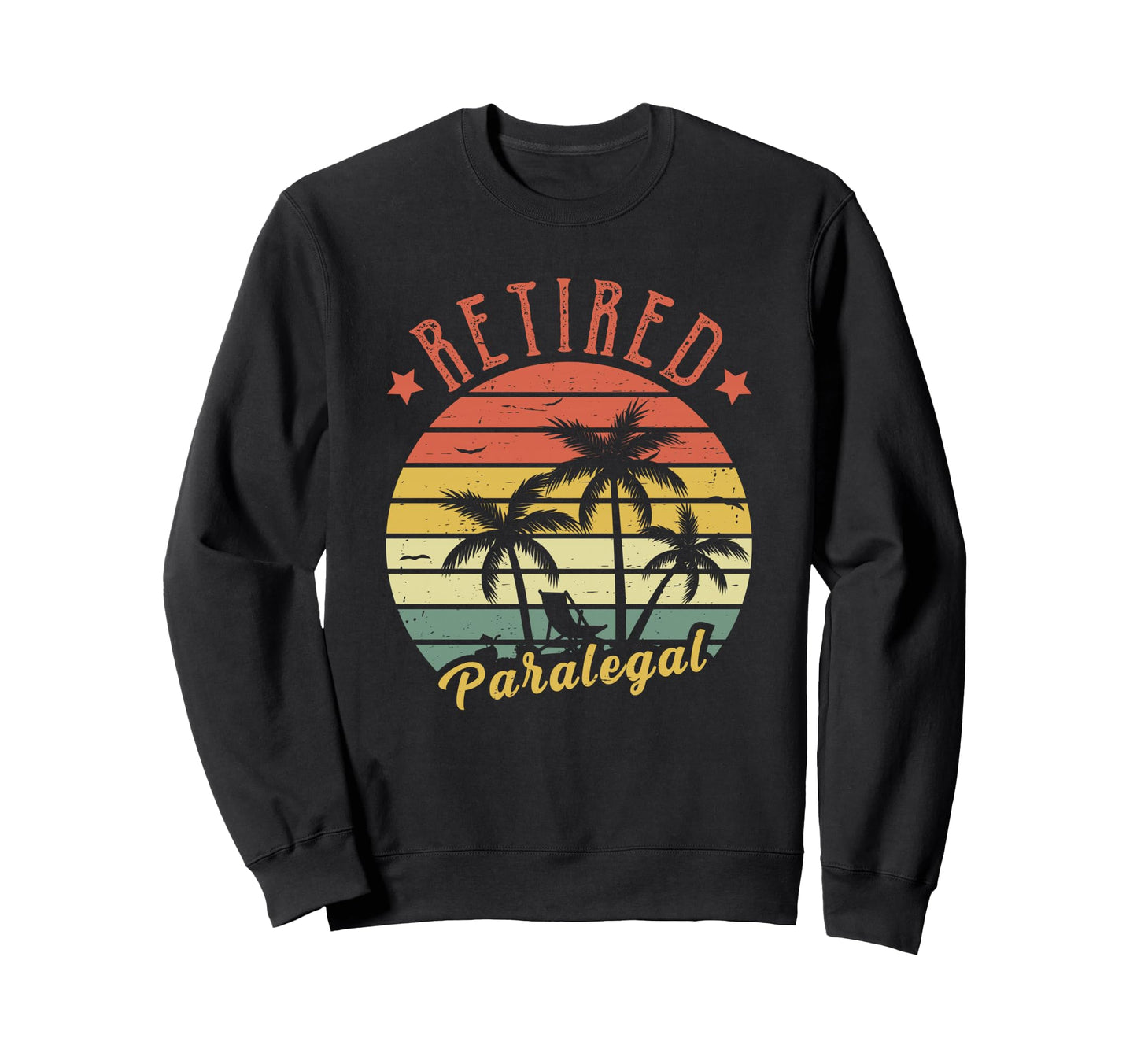 Retired Paralegal Dad Sweatshirt - Fun Novelty Design Unisex - T-Shirt, Sweatshirt, Hoodie