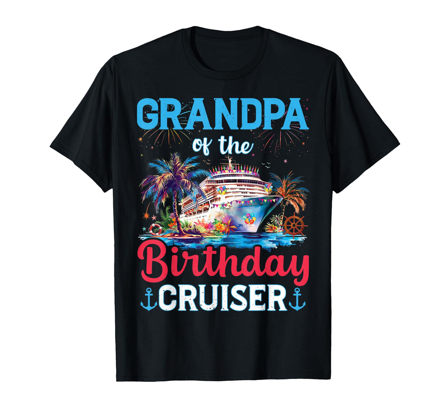 Grandpa Birthday Cruiser Funny Cruise T-Shirt - Trendy Graphic Men Women - T-Shirt, Sweatshirt, Hoodie