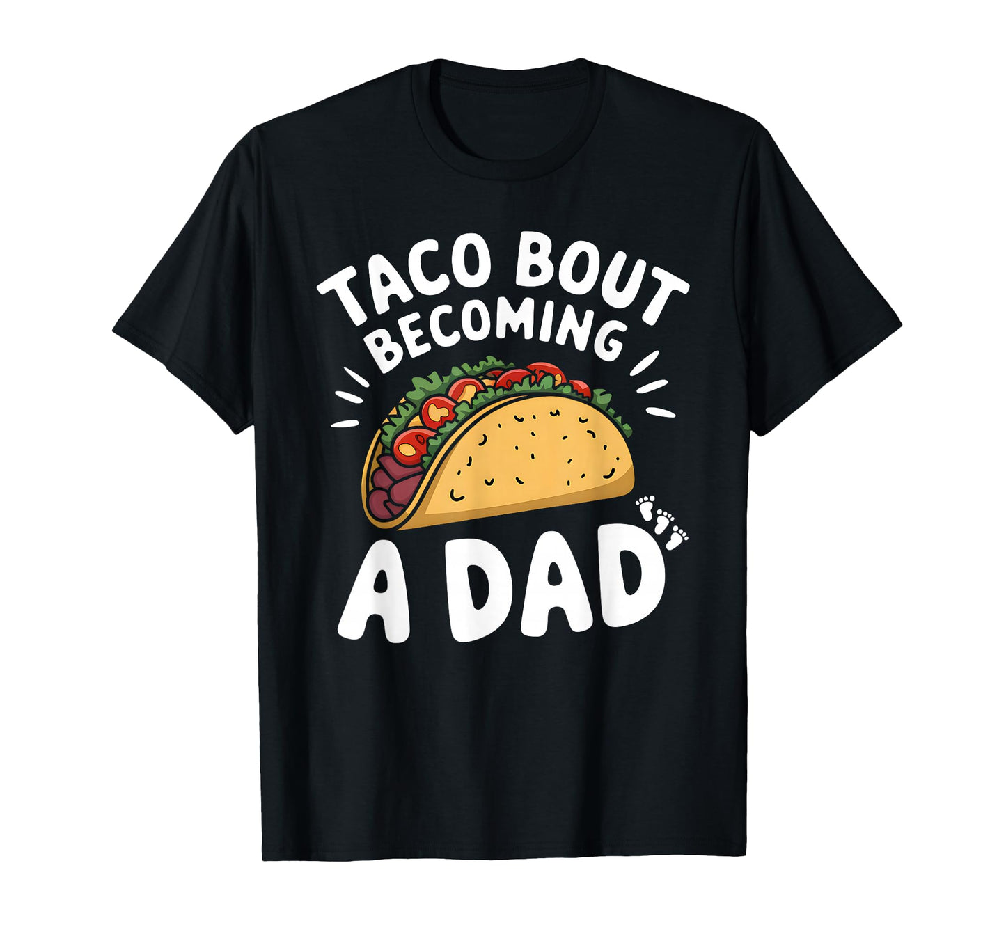 Taco Bout Becoming Dad New Daddy T-Shirt - Minimalist Print for Adults - T-Shirt, Sweatshirt, Hoodie