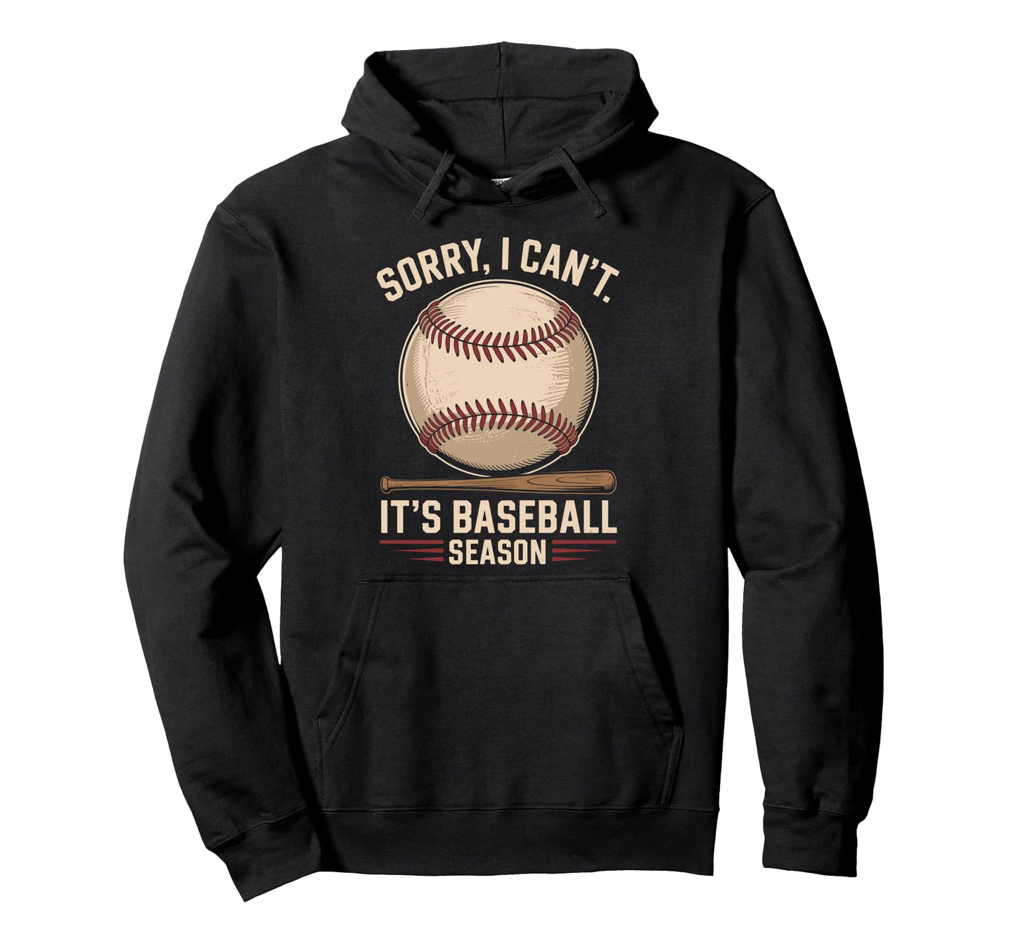 Sorry I Cant Its Baseball Season Baseball Hoodie - Trendy Graphic Unisex - T-Shirt, Sweatshirt, Hoodie