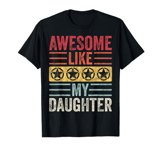 Awesome Like My Daughter Funny T-Shirt - Fun Novelty Design Men Women - T-Shirt, Sweatshirt, Hoodie
