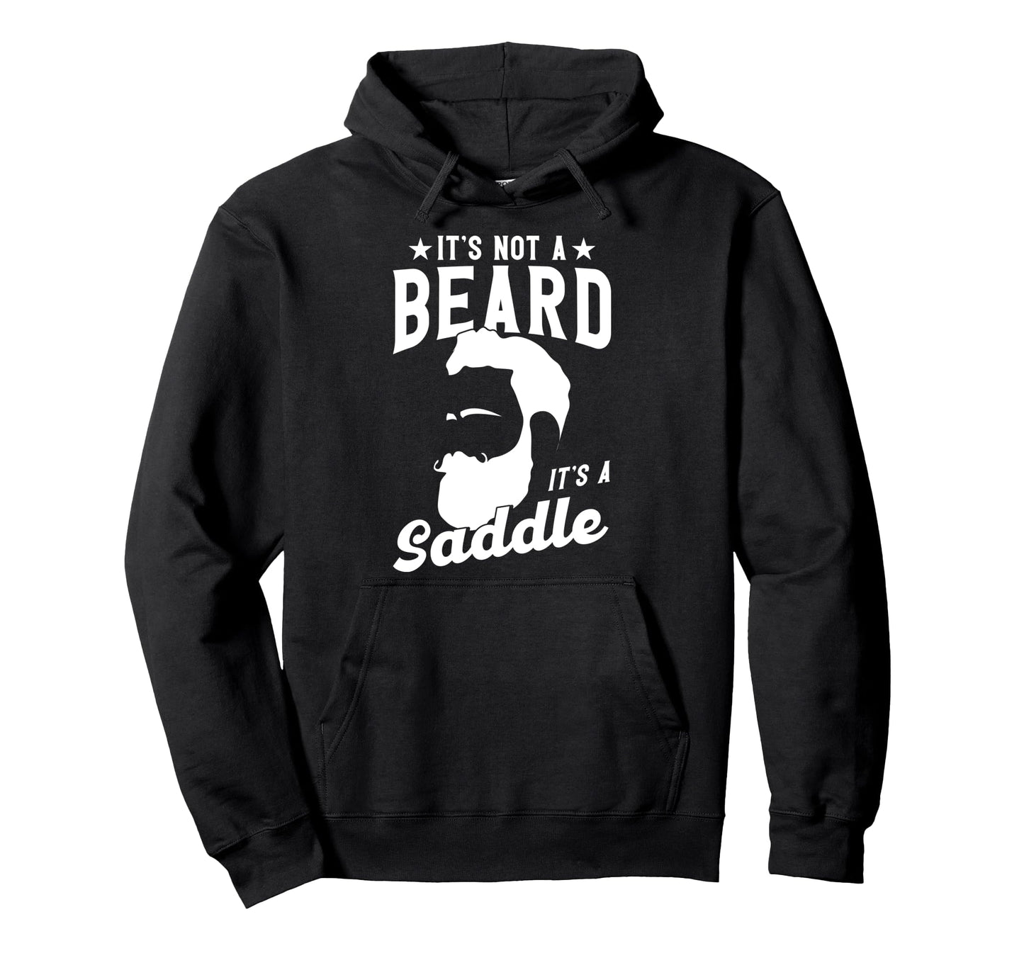 Beard Its Not Beard Its Saddle Hoodie - Streetwear Style Unisex - T-Shirt, Sweatshirt, Hoodie