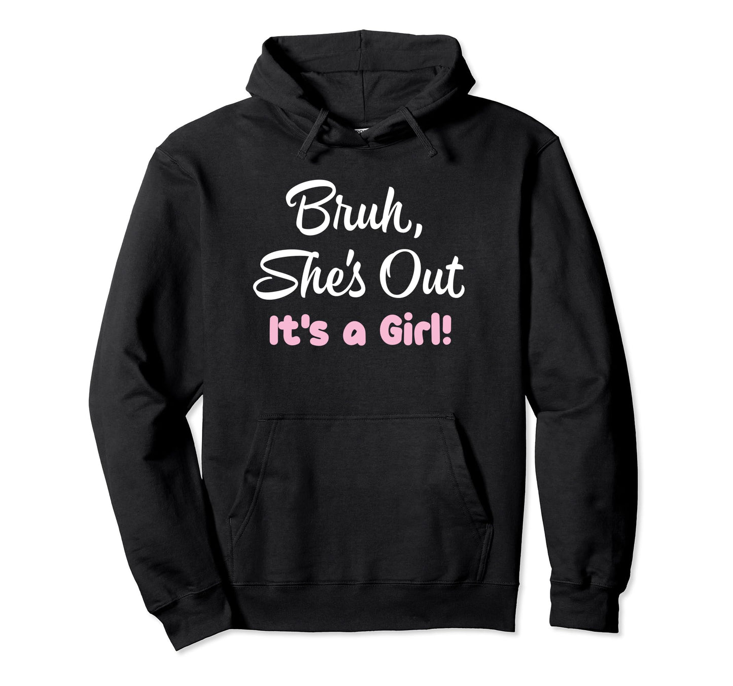 Funny Bruh Shes Out Its Mom Dad Hoodie - Casual Everyday Wear for Adults - T-Shirt, Sweatshirt, Hoodie