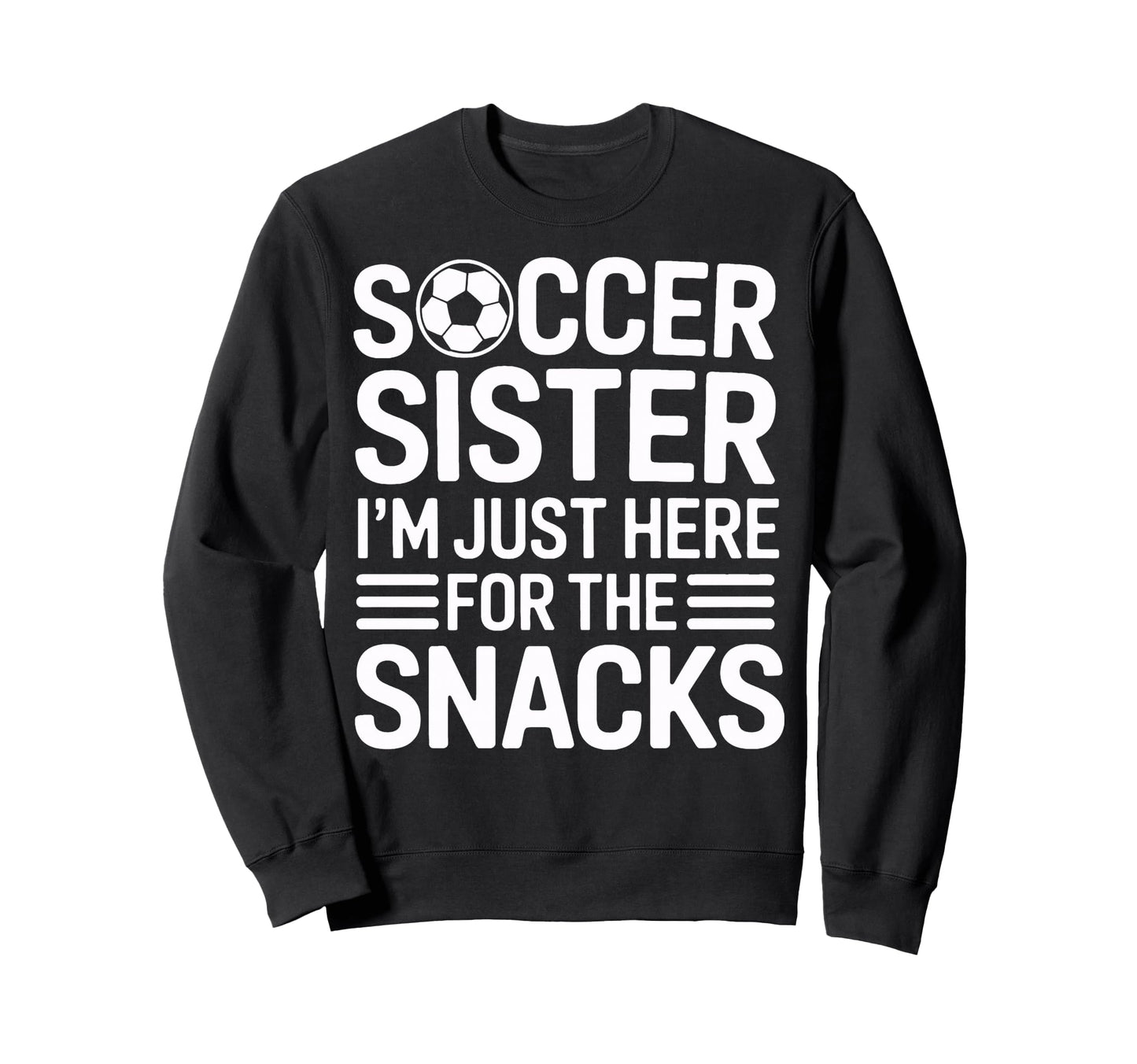 Soccer Sister Sidelines Im Just Here Sweatshirt - Custom Art Print Unisex - T-Shirt, Sweatshirt, Hoodie