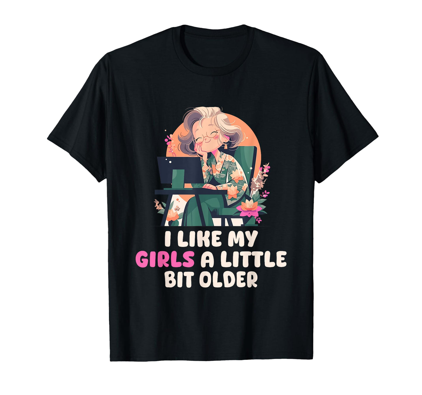 I Like My Little Bit Older Funny T-Shirt - Trendy Graphic Unisex - T-Shirt, Sweatshirt, Hoodie