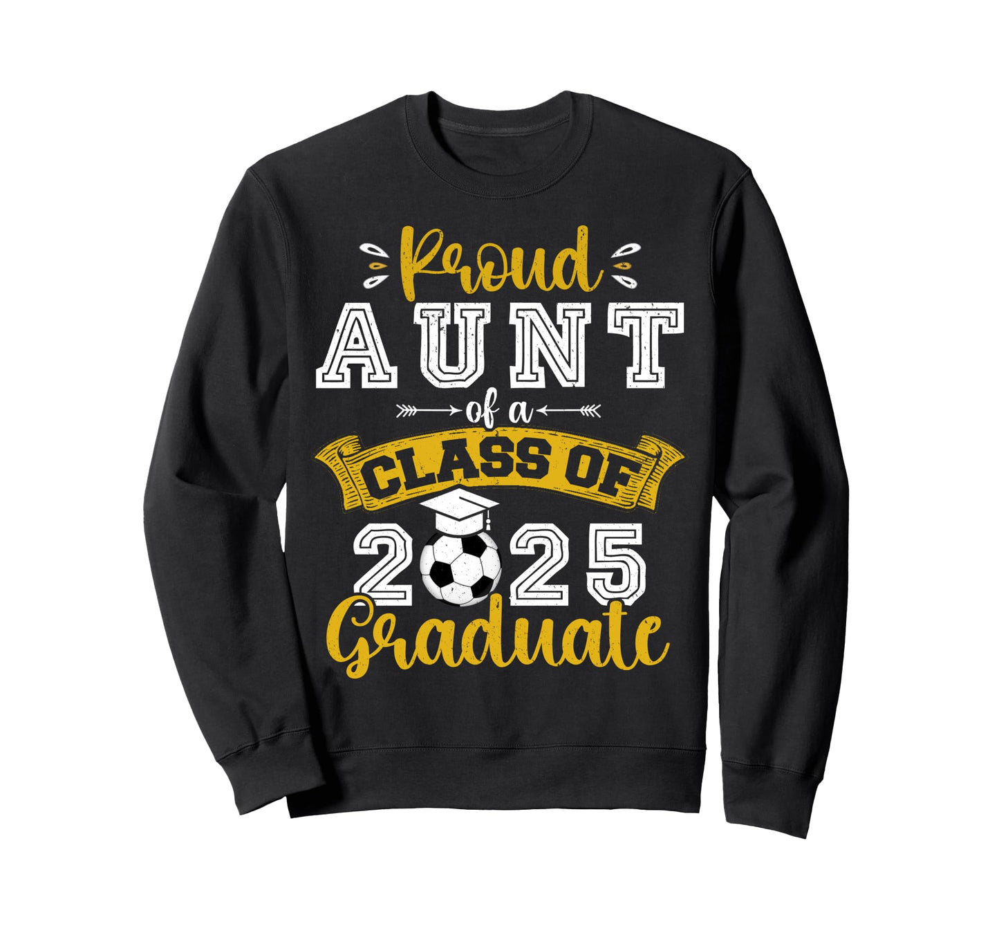 Proud Aunt Class 2025 Graduate Sweatshirt - Aesthetic Graphic Men Women - T-Shirt, Sweatshirt, Hoodie