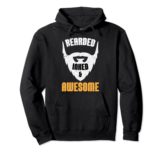 Bearded Inked And Awesome Bearded Hoodie - Streetwear Style Men Women - T-Shirt, Sweatshirt, Hoodie