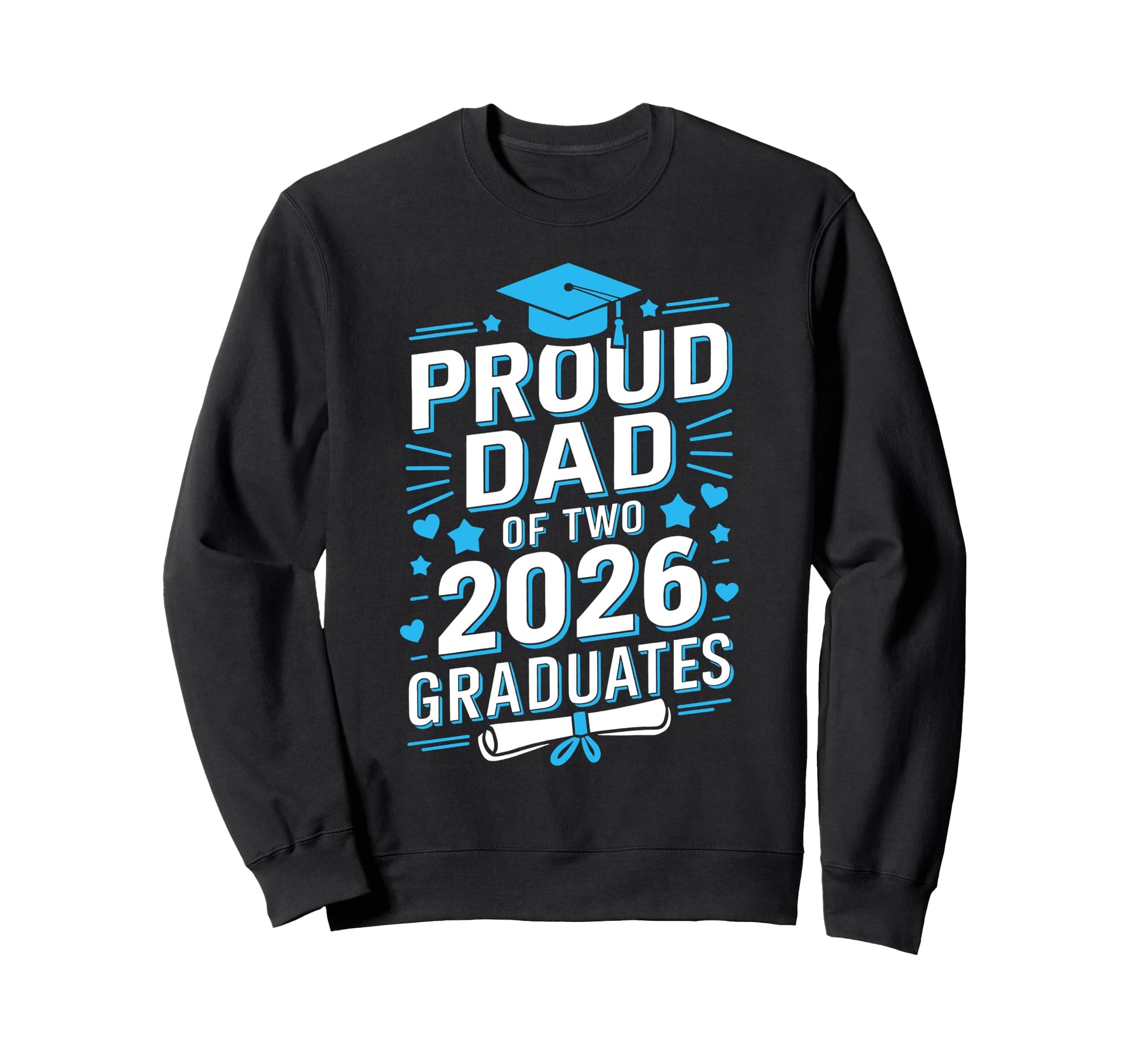 Proud Dad Two 2026 Graduates Class Sweatshirt - Minimalist Print Unisex - T-Shirt, Sweatshirt, Hoodie