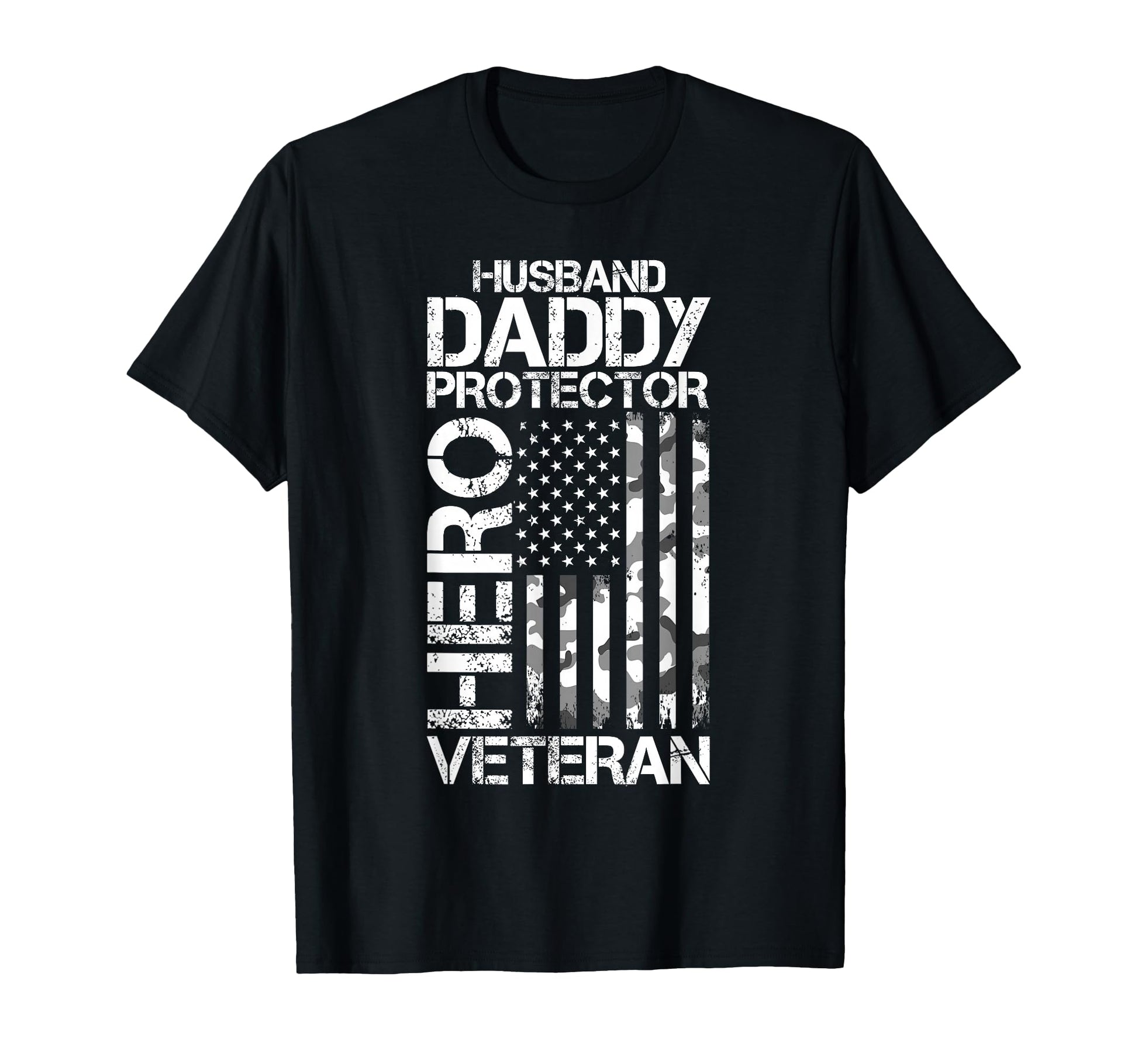Husband Daddy Protector Hero Veteran T-Shirt - Casual Everyday Wear Unisex - T-Shirt, Sweatshirt, Hoodie