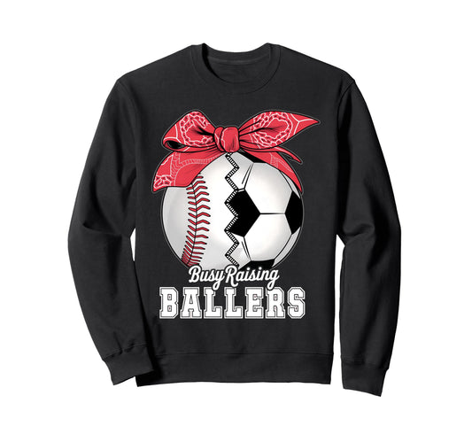 Baseball Soccer Busy Raising Ballers Sweatshirt - Trendy Graphic Unisex - T-Shirt, Sweatshirt, Hoodie