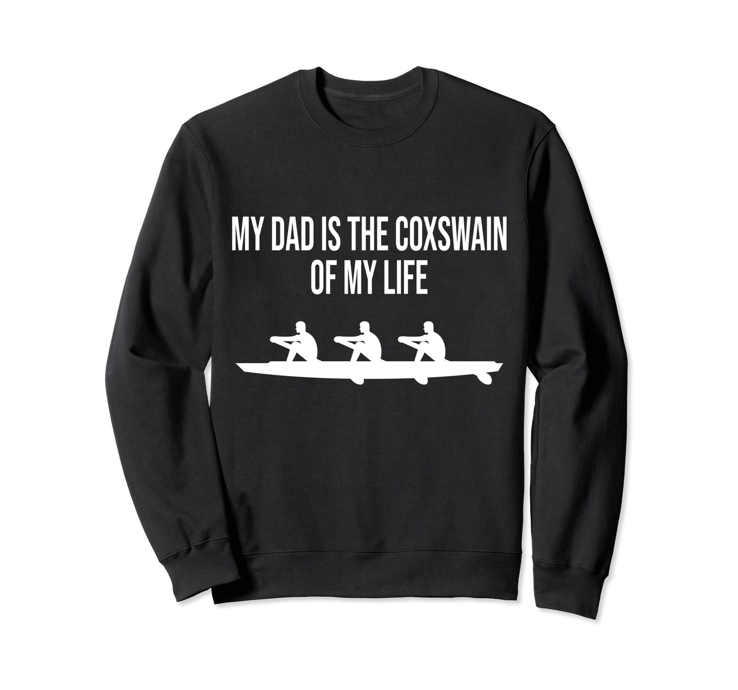 My Dad Is Coxswain My Life Rowing Sweatshirt - Custom Art Print Unisex - T-Shirt, Sweatshirt, Hoodie