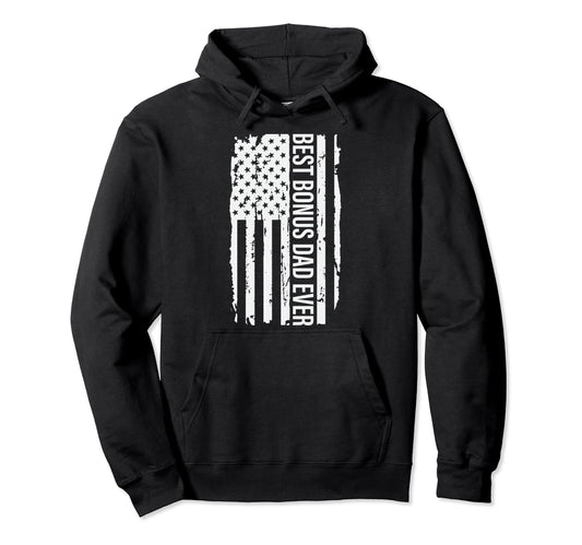 Best Bonus Dad Ever Patriotic American Hoodie - Unique Graphic for Adults - T-Shirt, Sweatshirt, Hoodie
